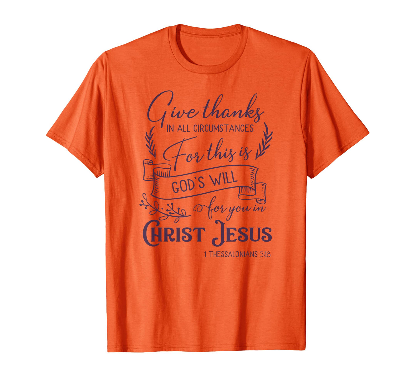 Give thanks in all circumstances T-Shirt