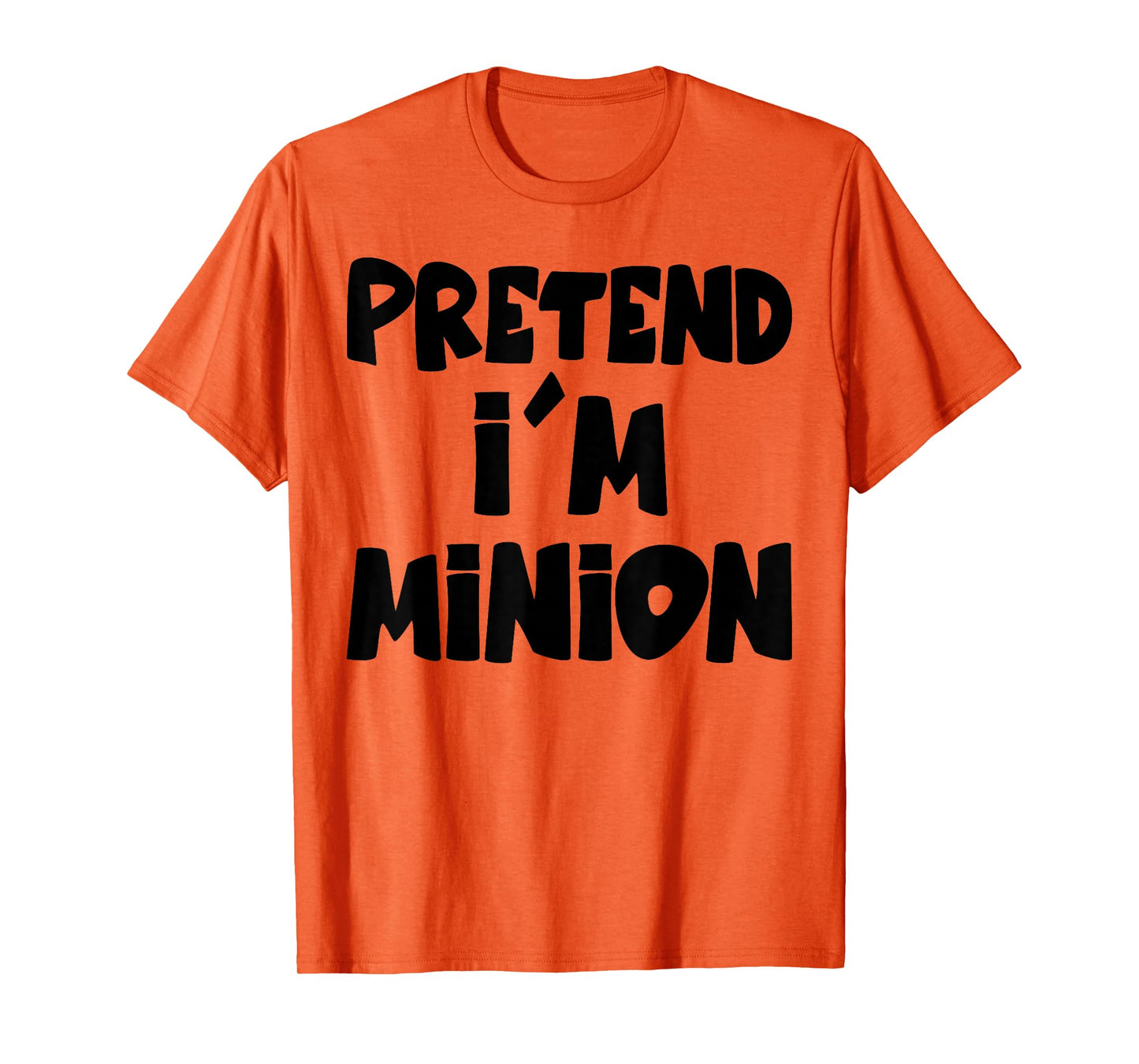 Pretend I'm Minion Costume Family Lazy Easy Halloween T-Shirt