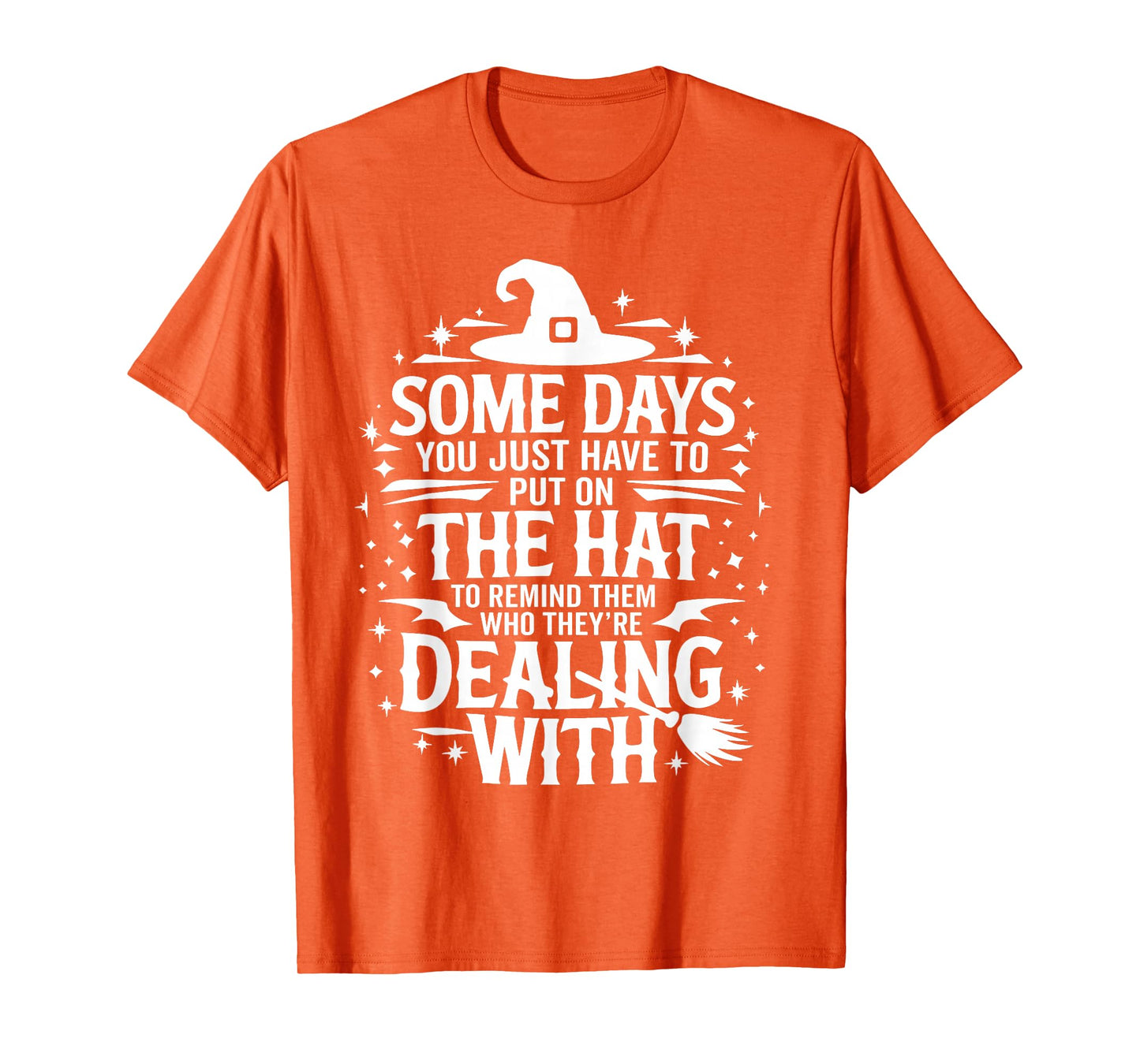 Some Days You Just Have to Put On The Hat Witch Halloween T-Shirt
