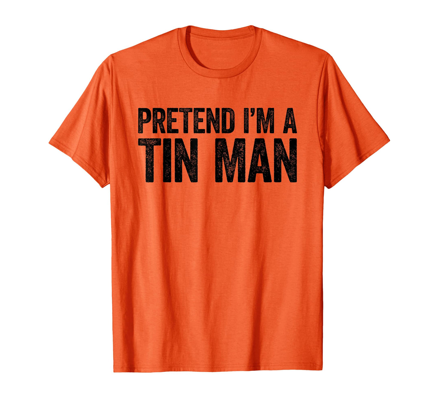 Pretend I'm A Tin Man Shirt Adult Kids Men Women Costume T-Shirt