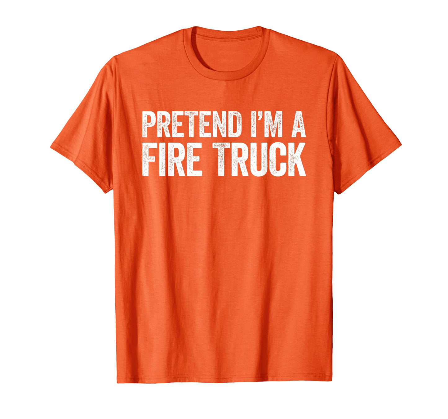 Pretend I'm A Fire Truck Shirt Adult Kids Men Women Costume T-Shirt