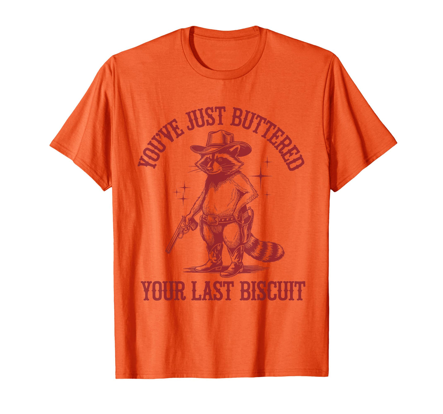 You've Just Buttered Your Last Biscuit Funny Cowboy Raccoon T-Shirt