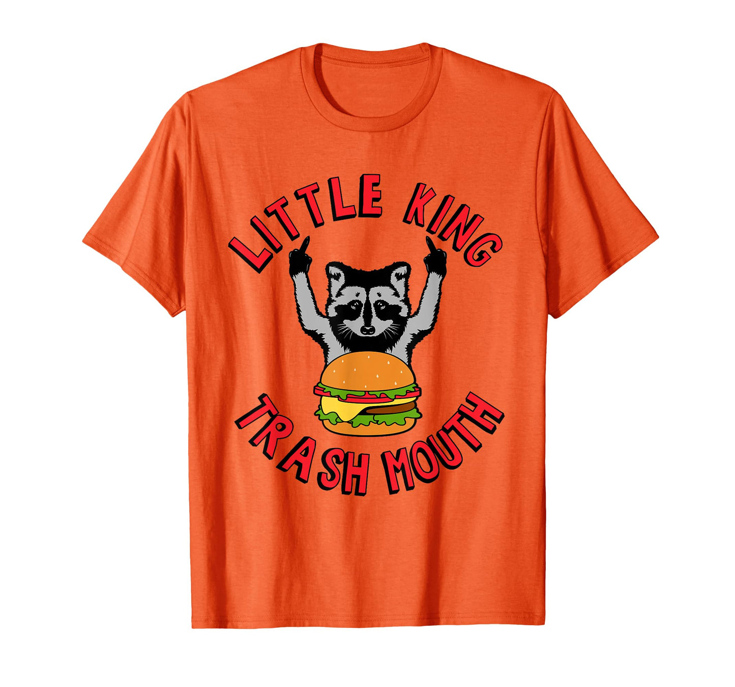 Little King Trash Mouth Racoon Burgers Lover Biggest Fan T-Shirt