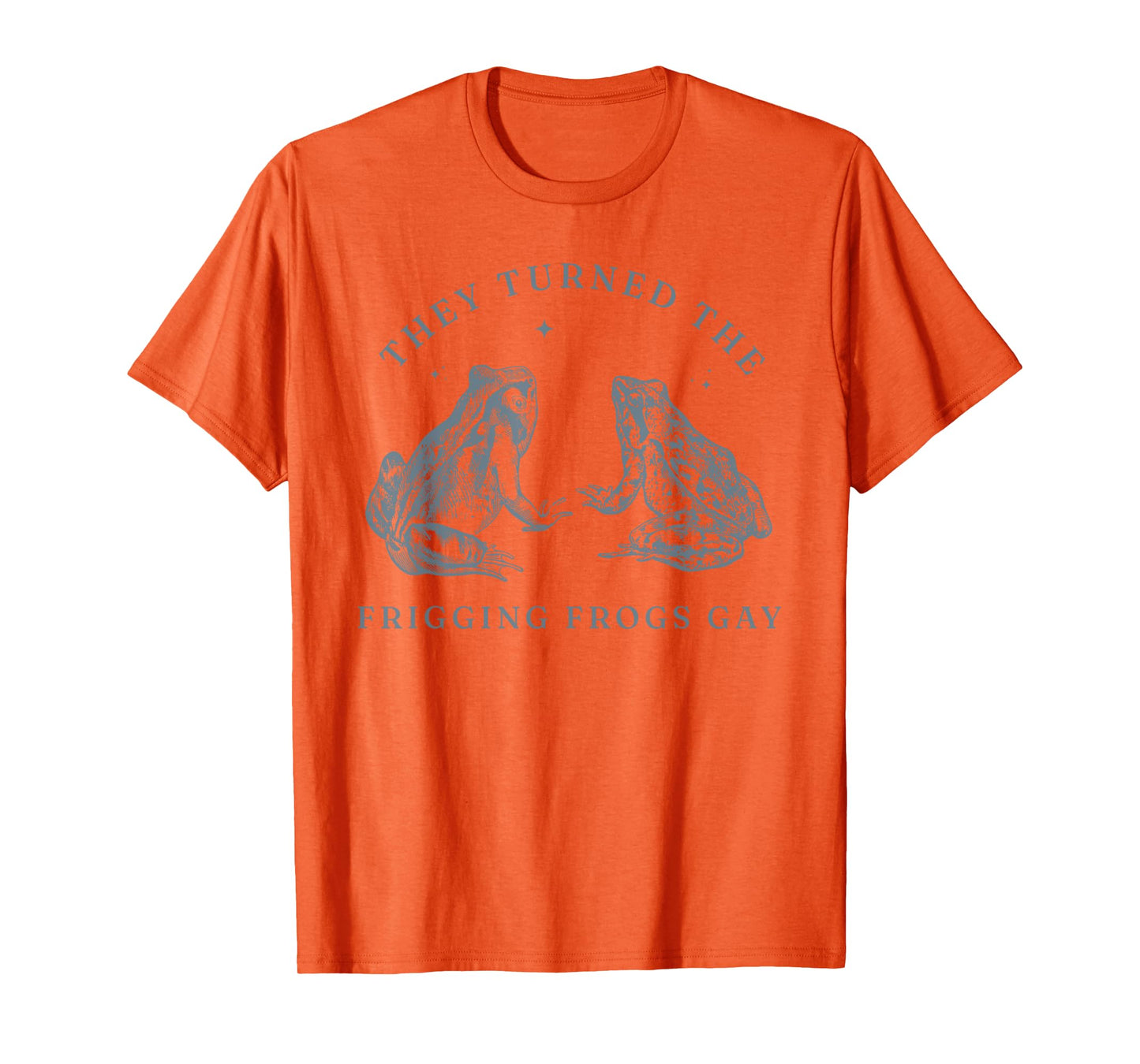 Funny Pride Shirt They Turned the Frigging Frogs Gay LGBTQ T-Shirt