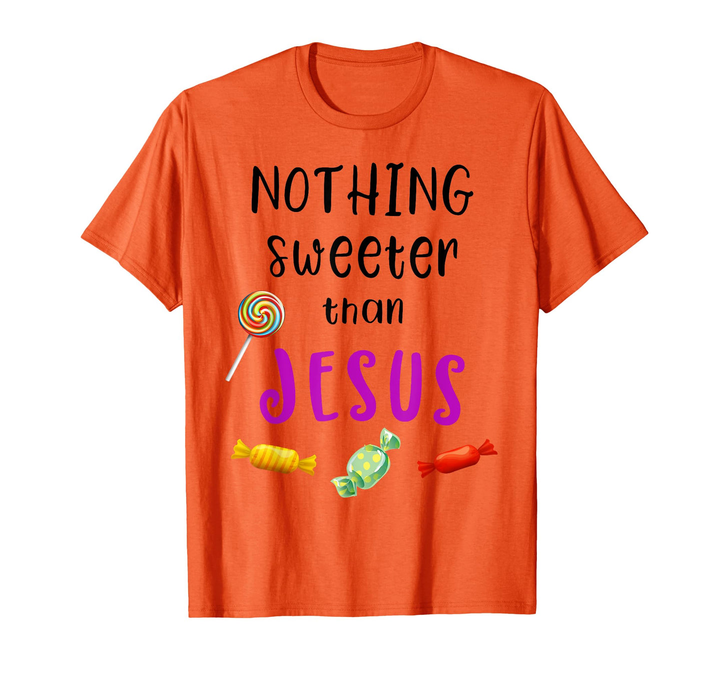 Nothing Sweeter Than Jesus Candy Christian Jesus Lover T-Shirt