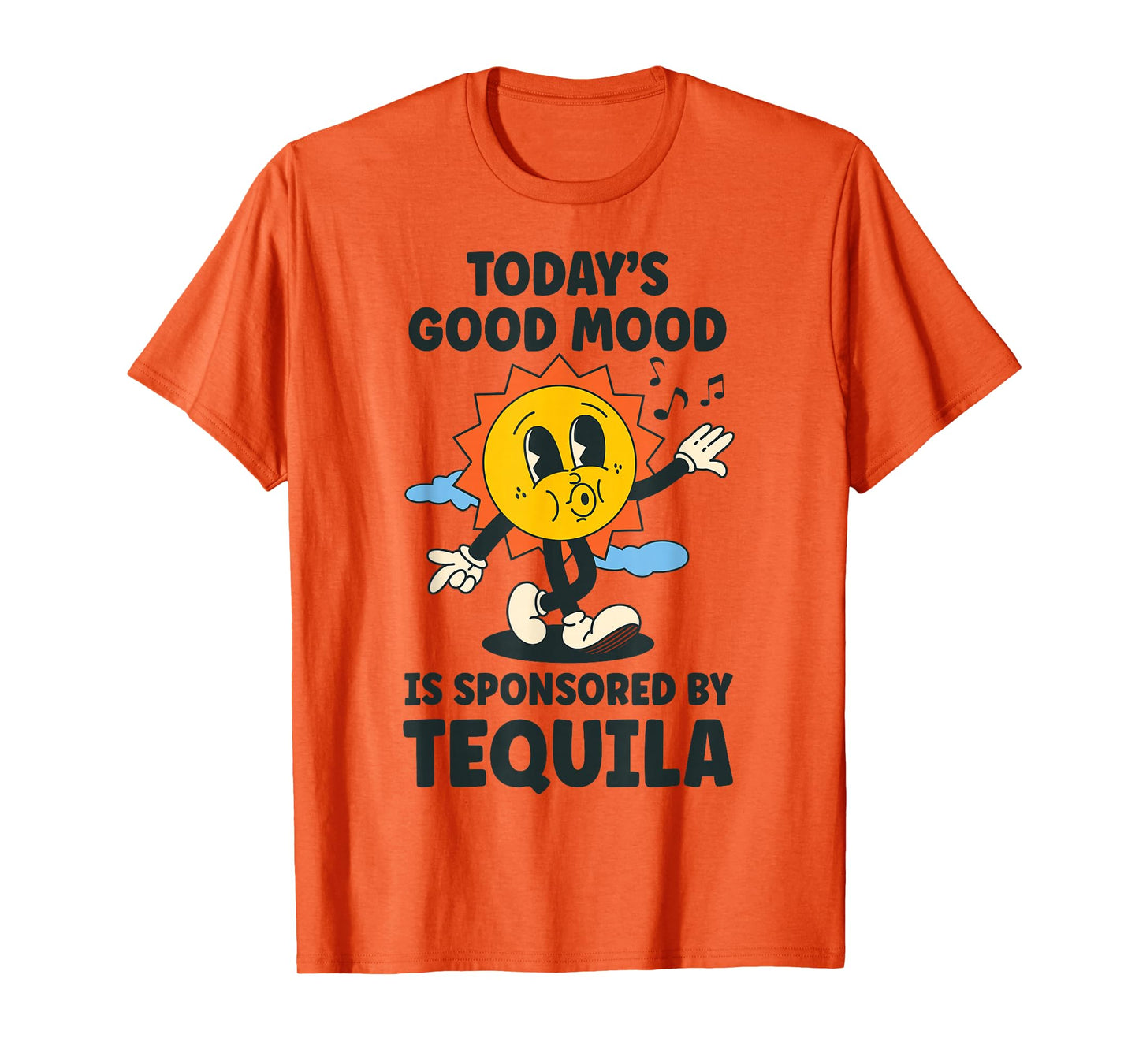 Today's Good Mood Is Sponsored By Tequila Retro Party Funny T-Shirt