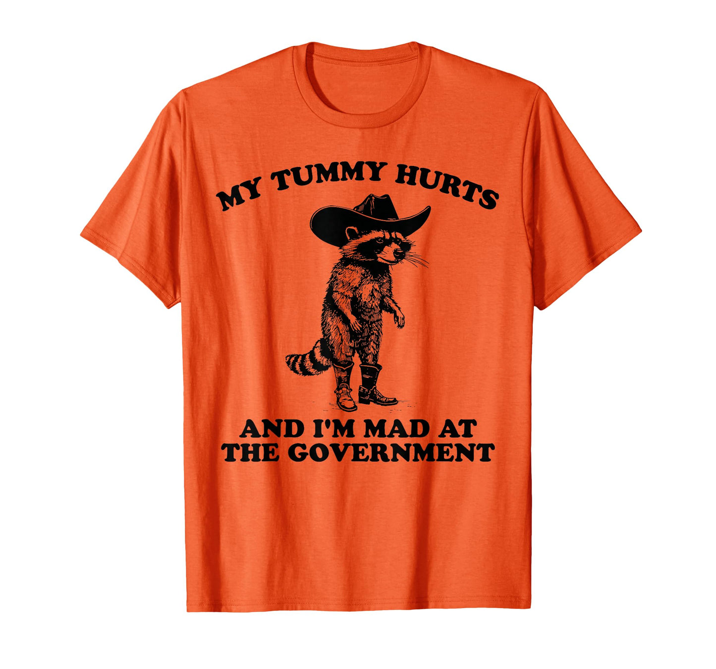 My Tummy Hurts And I'm Mad At The Government Cowboy Raccoon T-Shirt