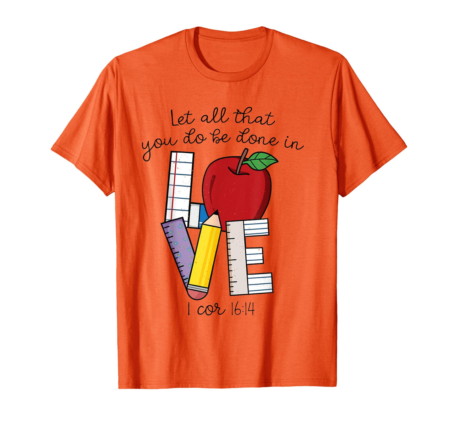 Let All That You Do Be Done In Love, Christian Teacher Gifts T-Shirt