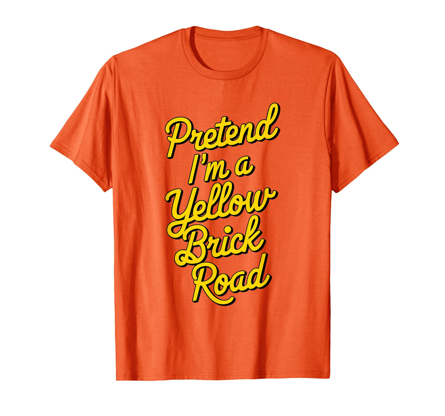funny Pretend I'm a yellow brick road T-Shirt