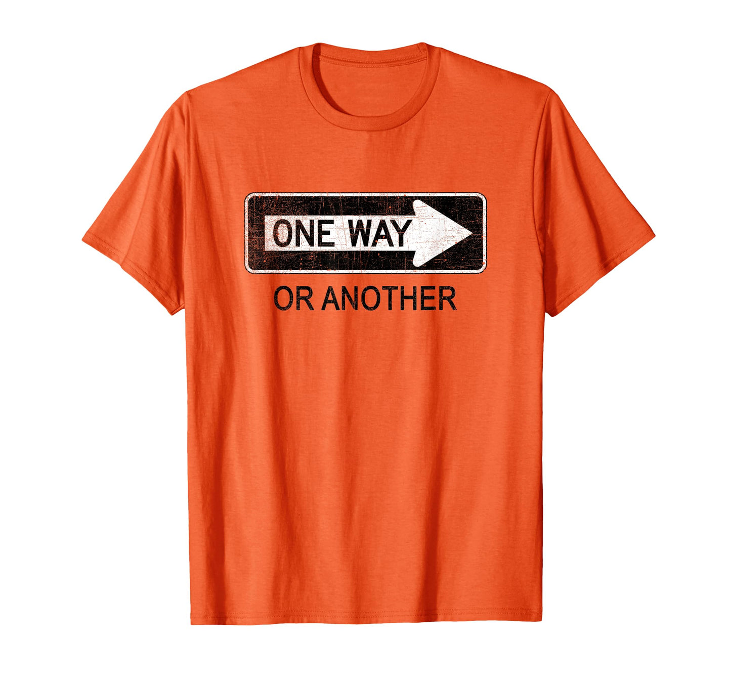 One Way or Another Sign T Shirt T-Shirt