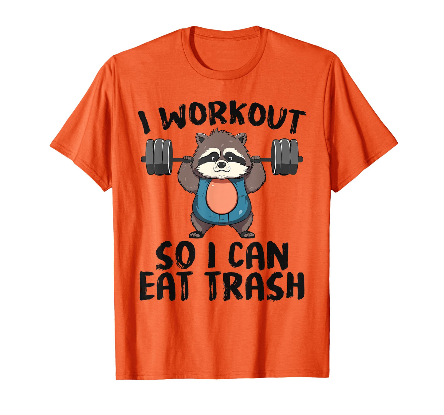 So I Can Eat Garbage | Funny Raccoon Trash Workout Gym Panda T-Shirt