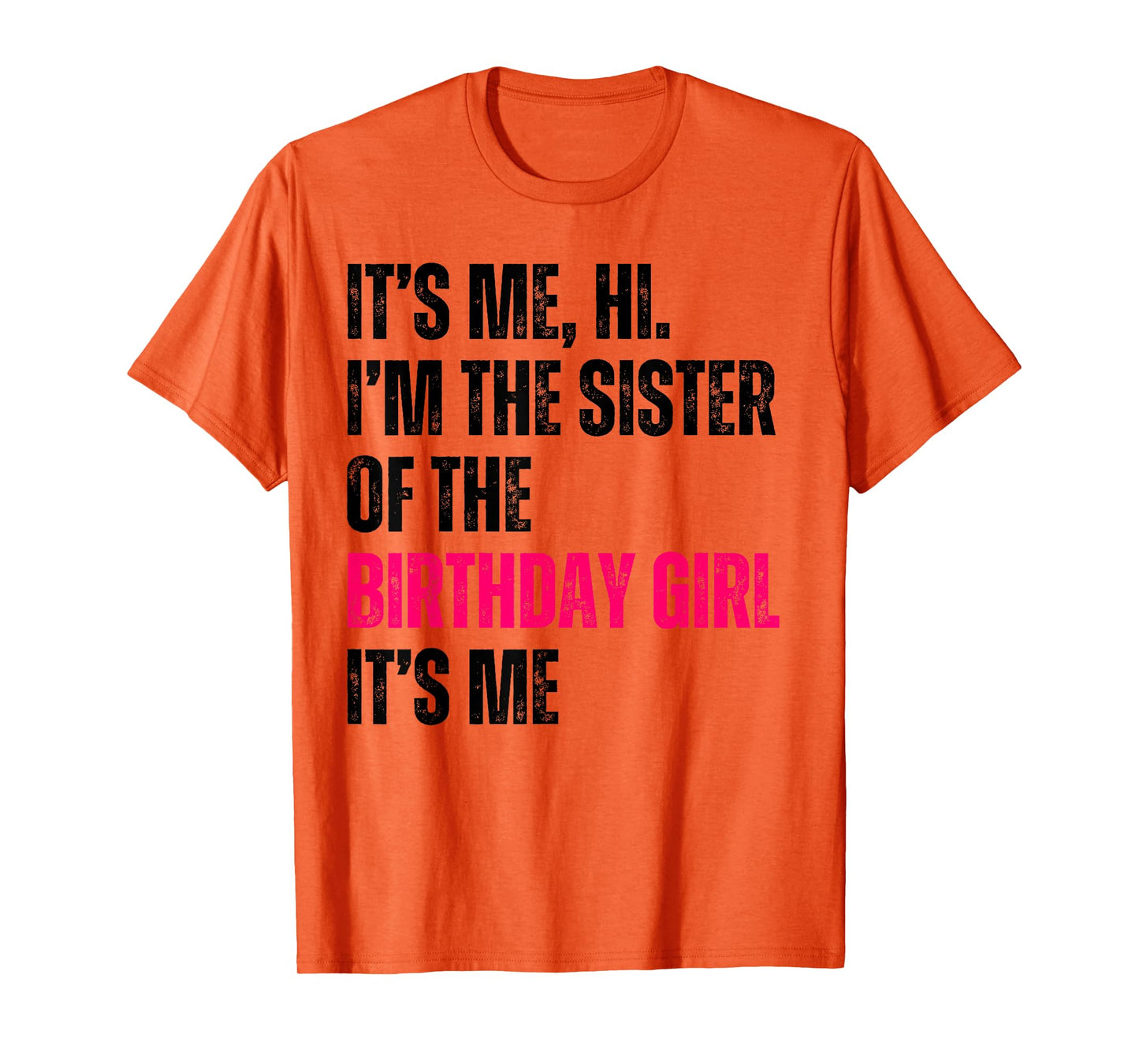 It's Me Hi I'm The Sister Of The Birthday Girl It's Me Party T-Shirt