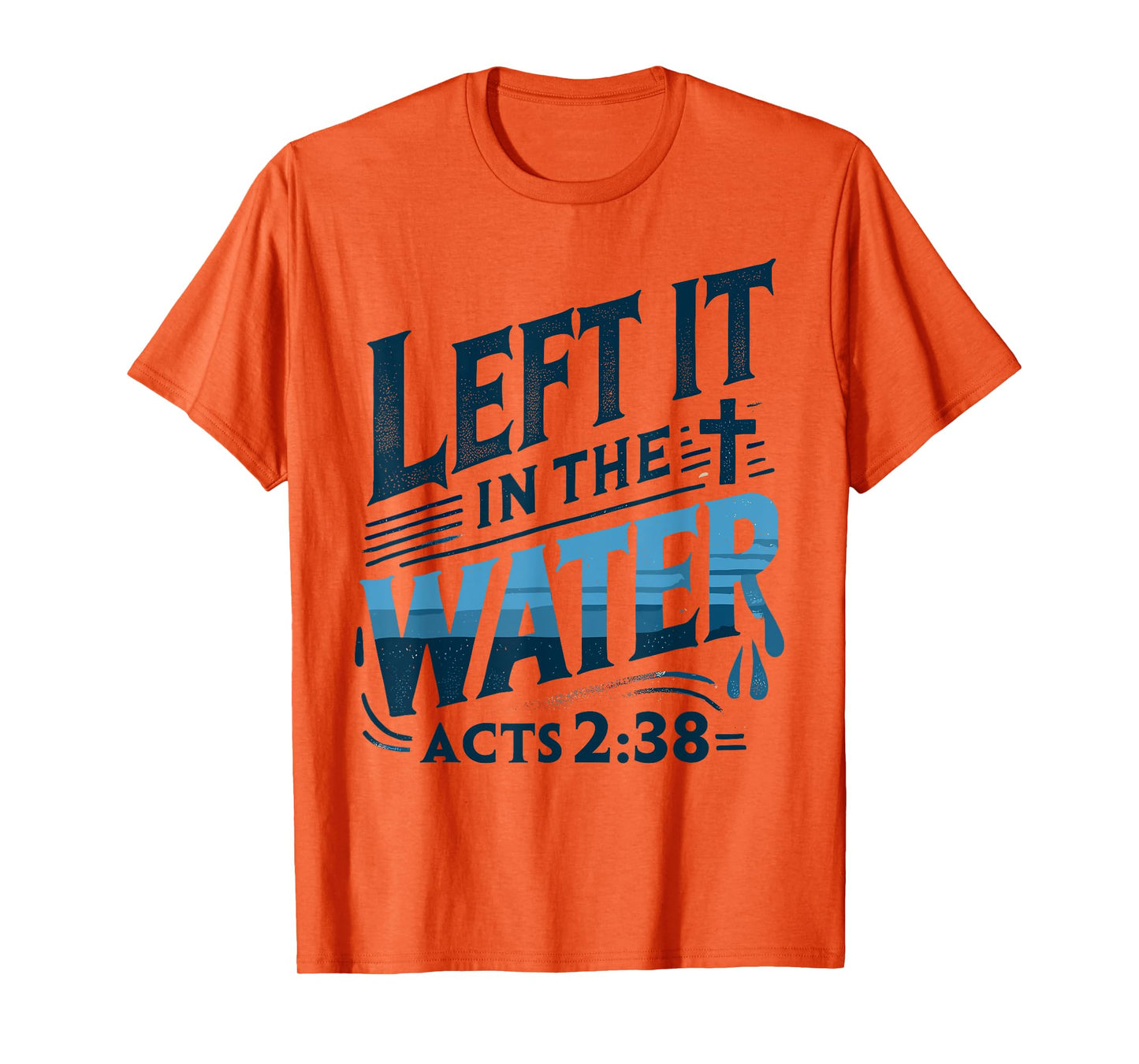 Left it in the Water Designs By ShirtZilla Unisex-Adults and Kids Modern White T-Shirt Christian Baptism Shirt Baptism T-Shirt