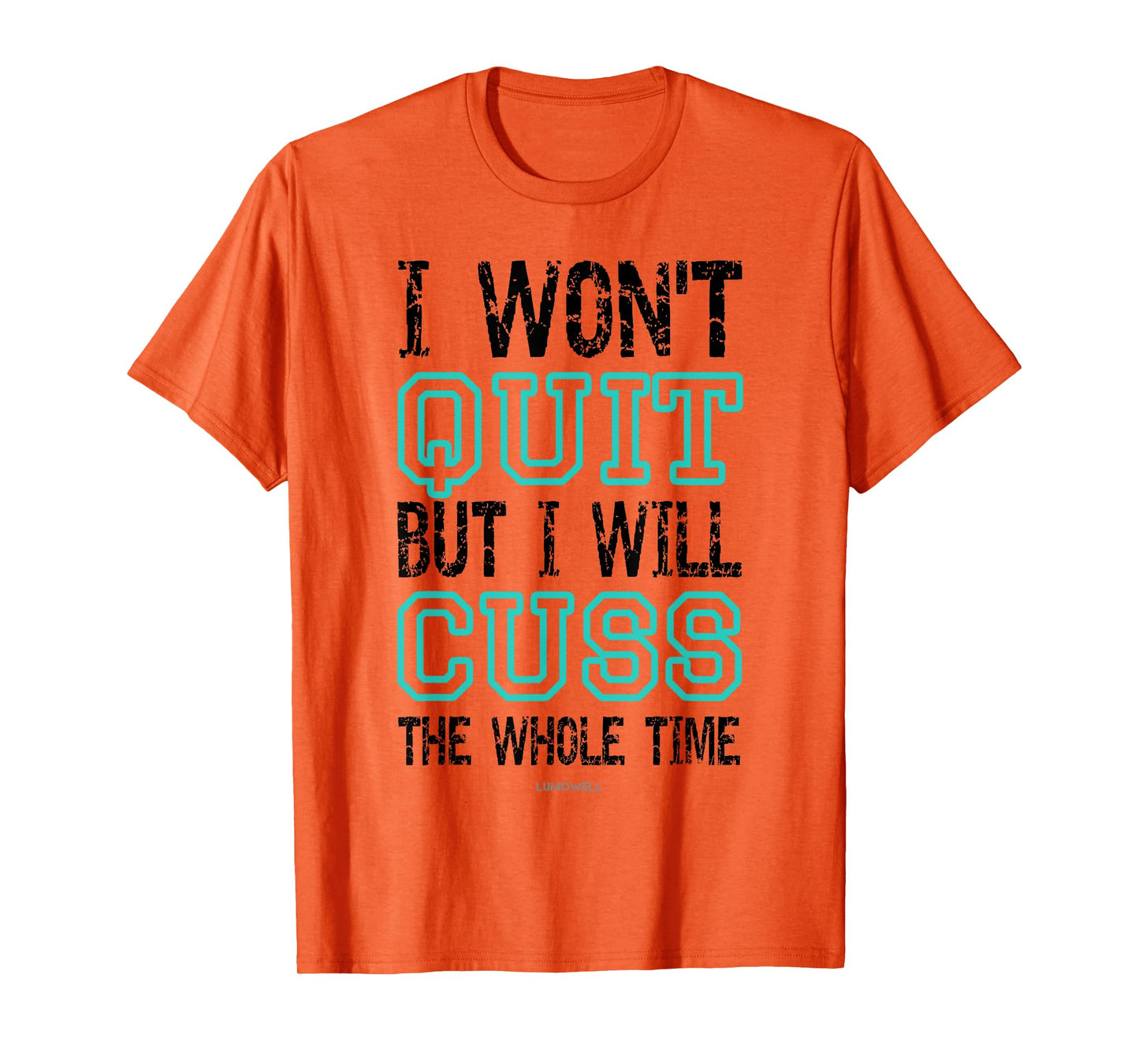 Funny Gym Shirts: I Wont Quit But I Will Cuss The Whole Time