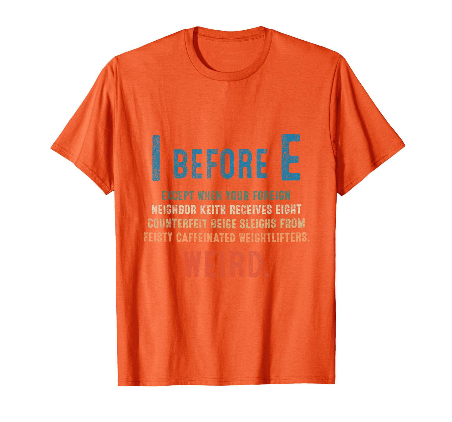 I Before E Funny English Grammar Exceptions To The Rule T-Shirt