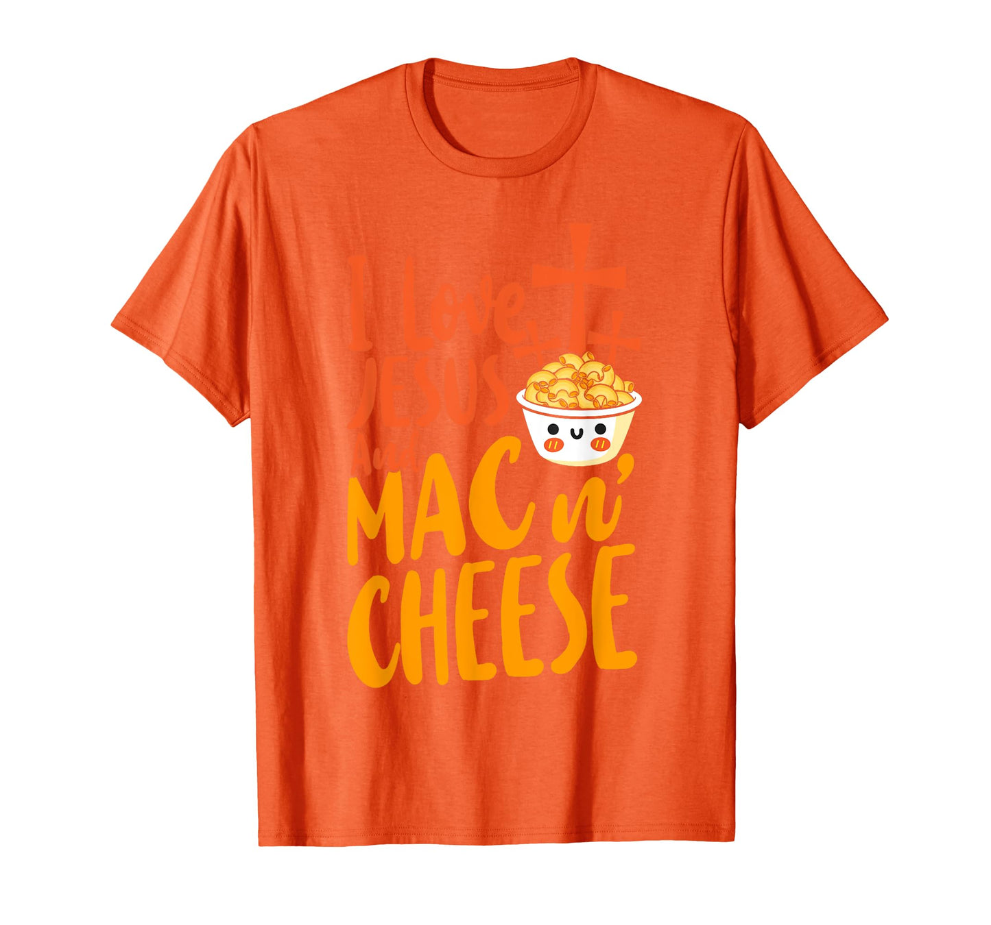 Mac And Cheese Jesus Faith Christian I Love Jesus And Mac & T-Shirt