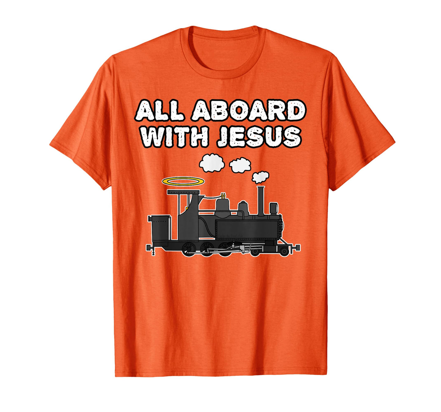 Steam Train, All Aboard With Jesus, Church Rail Enthusiast T-Shirt
