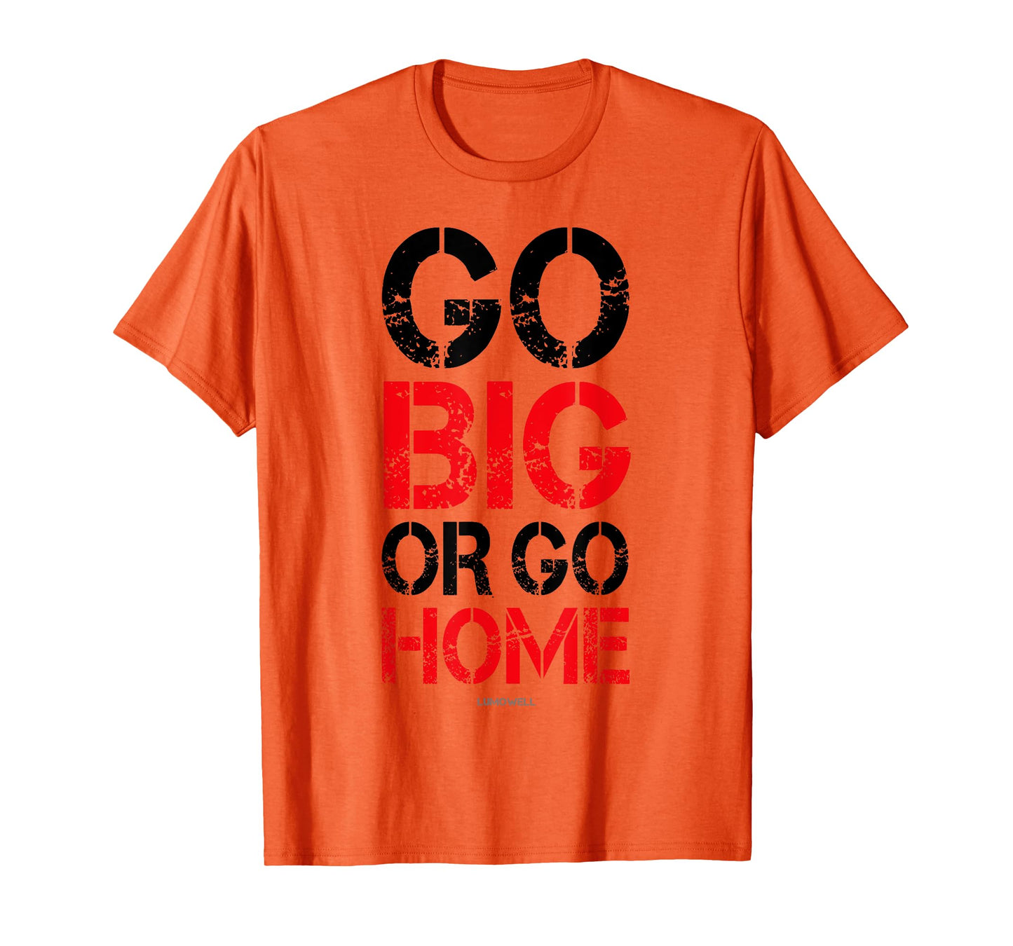 Go Big or Go Home T-shirt - Workout Motivational Shirt