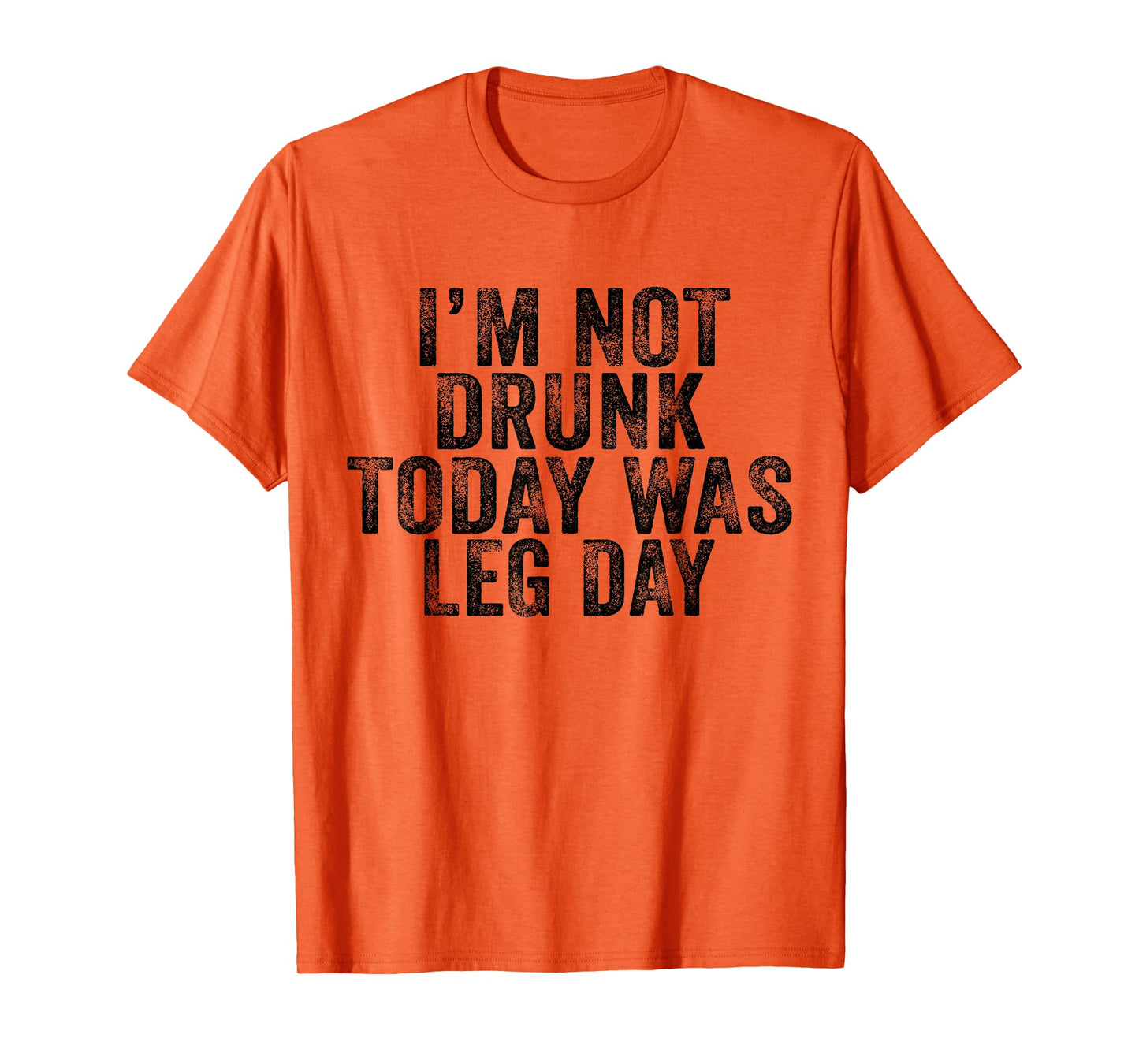 I'm Not Drunk Today Was Leg Day Gym Workout Vintage Retro T-Shirt