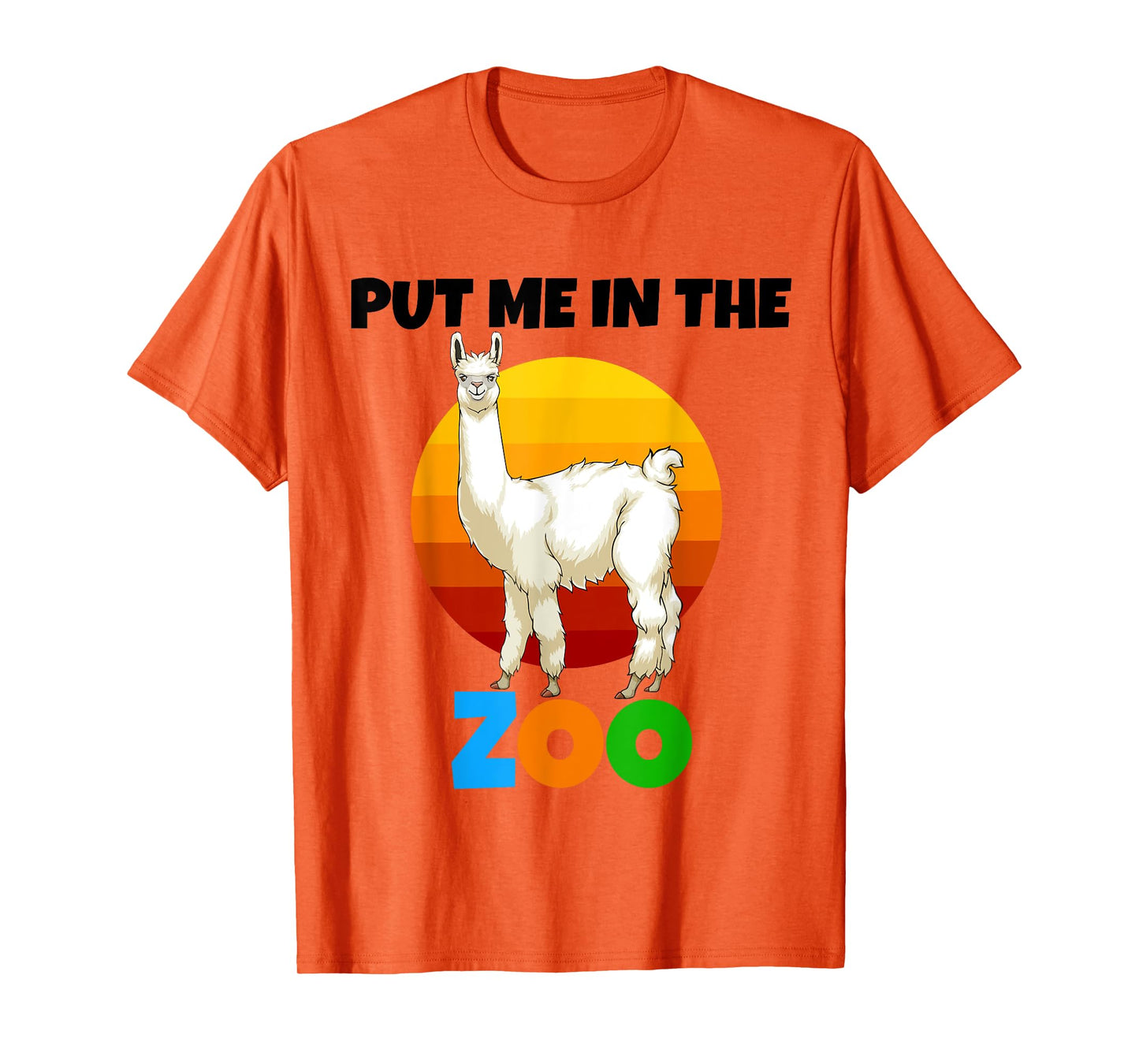 Put Me In The Zoo llama Animal Lovers Funny Wild Nature T-Shirt
