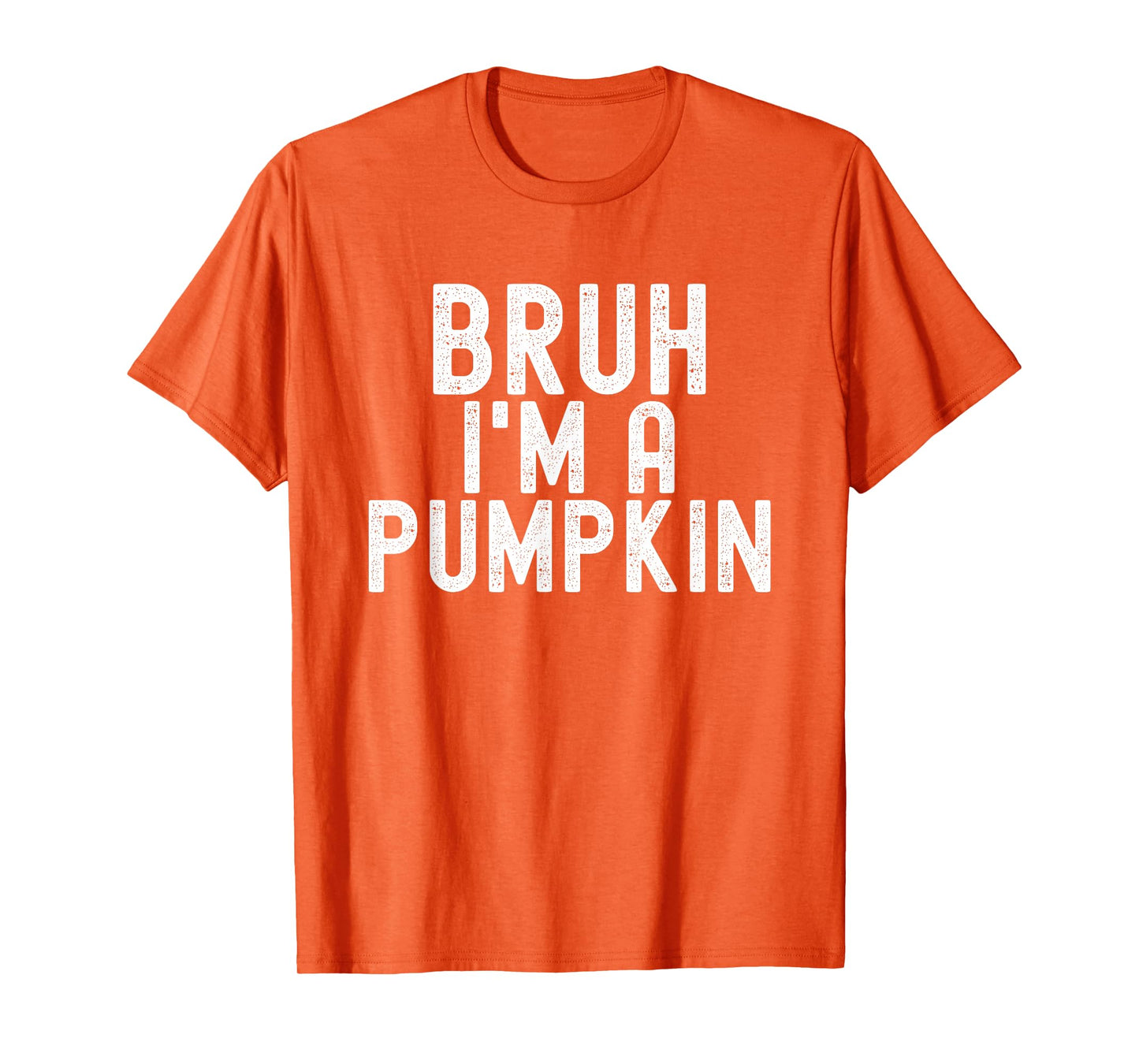 Bruh I'm A Pumpkin Halloween Costume Men Women Boy Girl T-Shirt