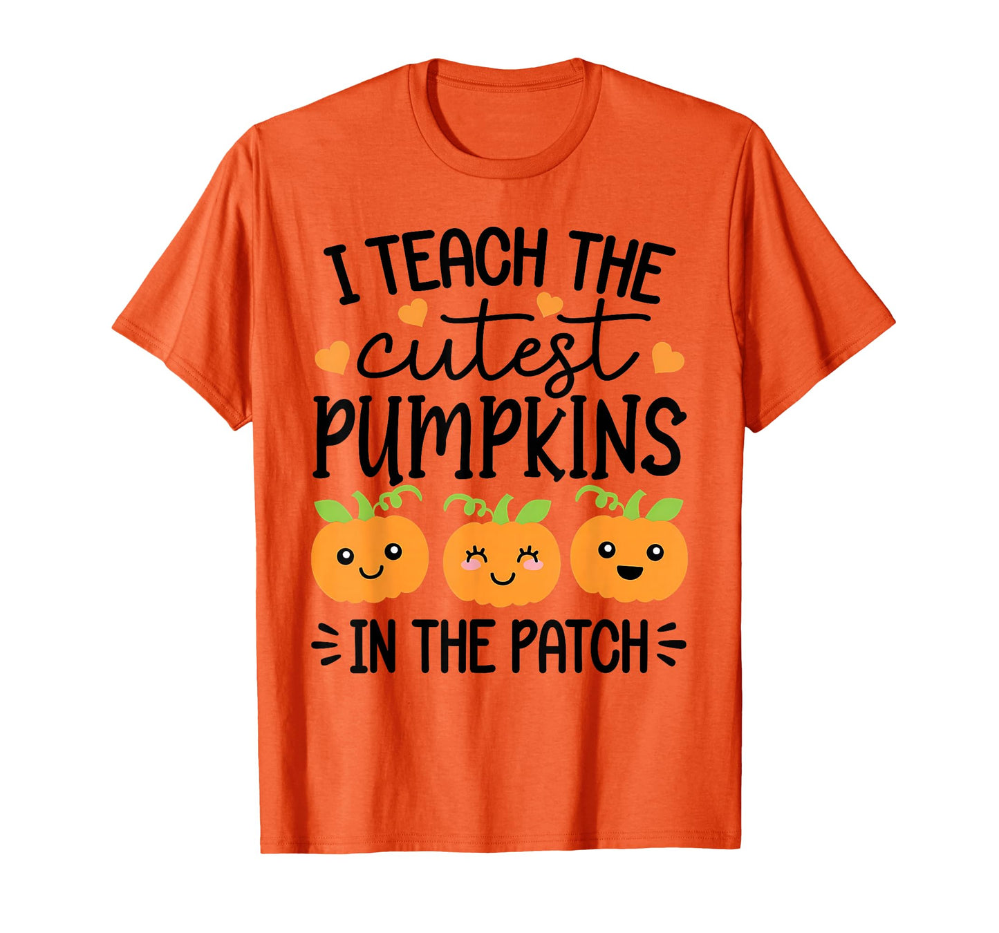 Halloween Teacher I Teach The Cutest Pumpkins in The Patch T-Shirt