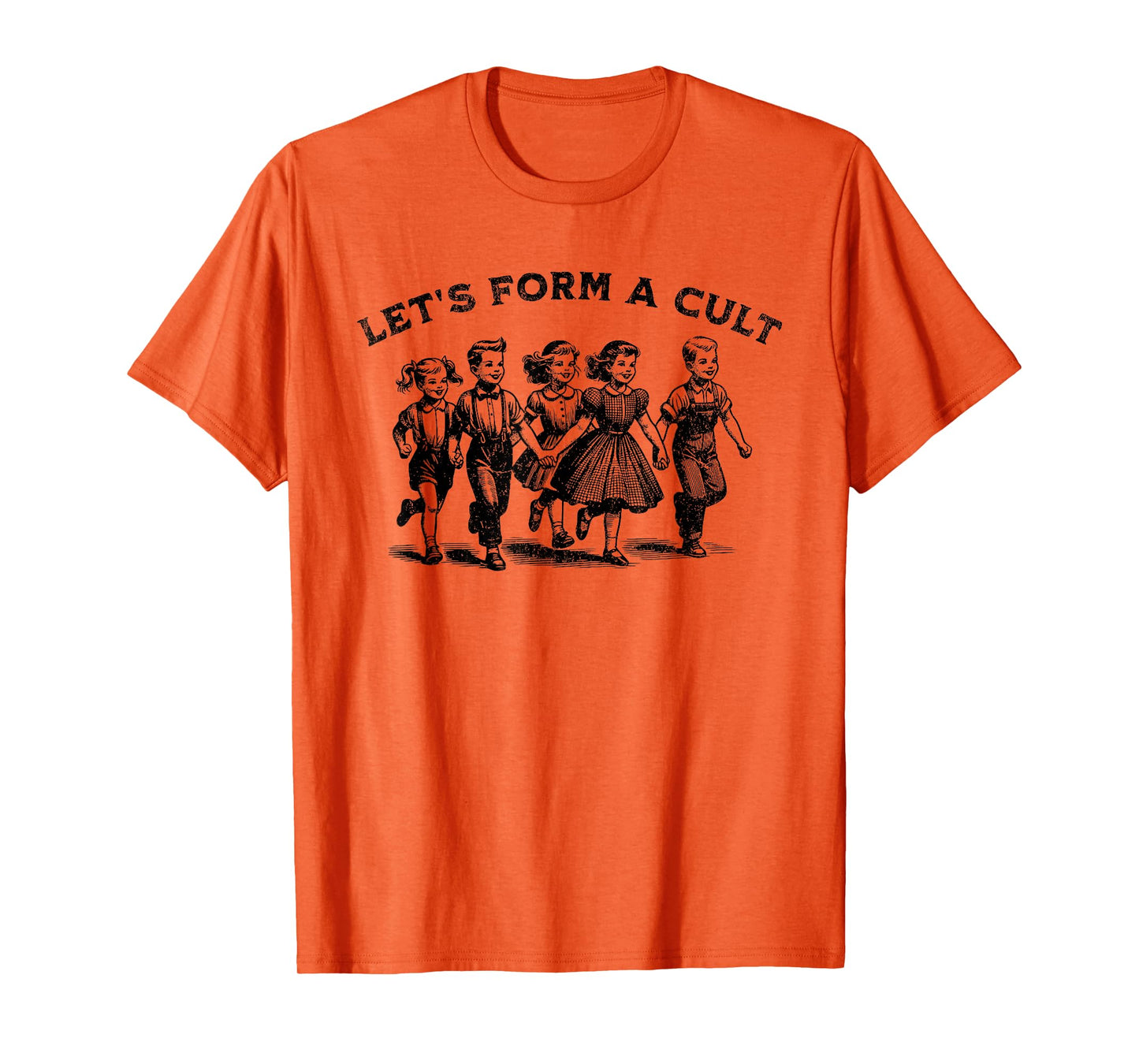 Let's Form A Cult - Funny Retro Dark Humor Satire T-Shirt