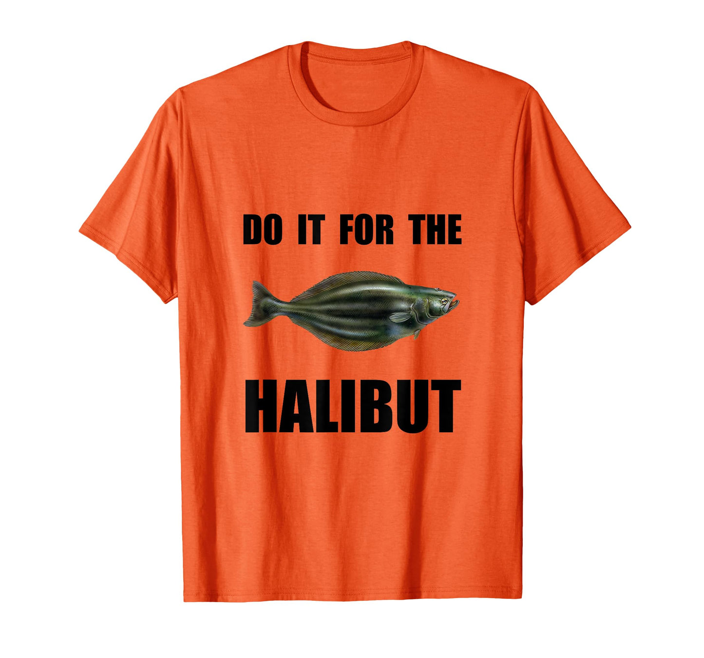 For The Halibut Funny T-Shirt T-Shirt