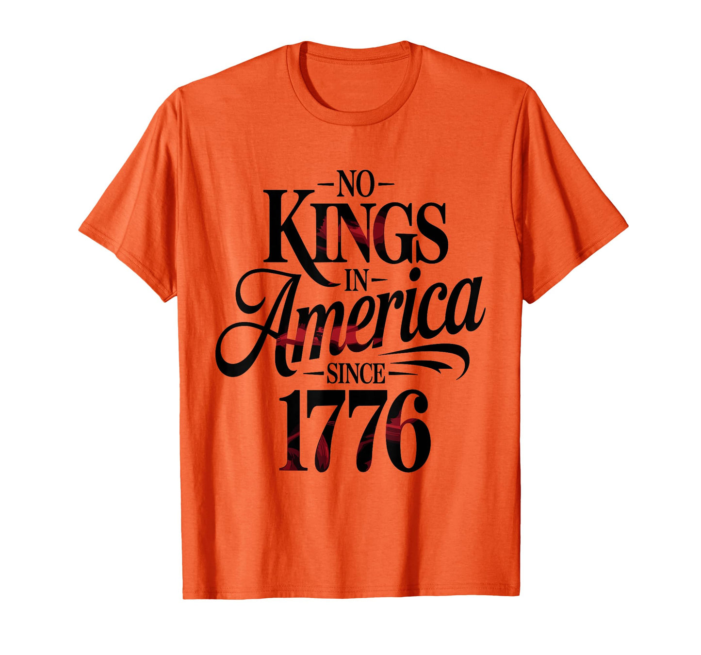 No Kings In America Since 1776 T-Shirt