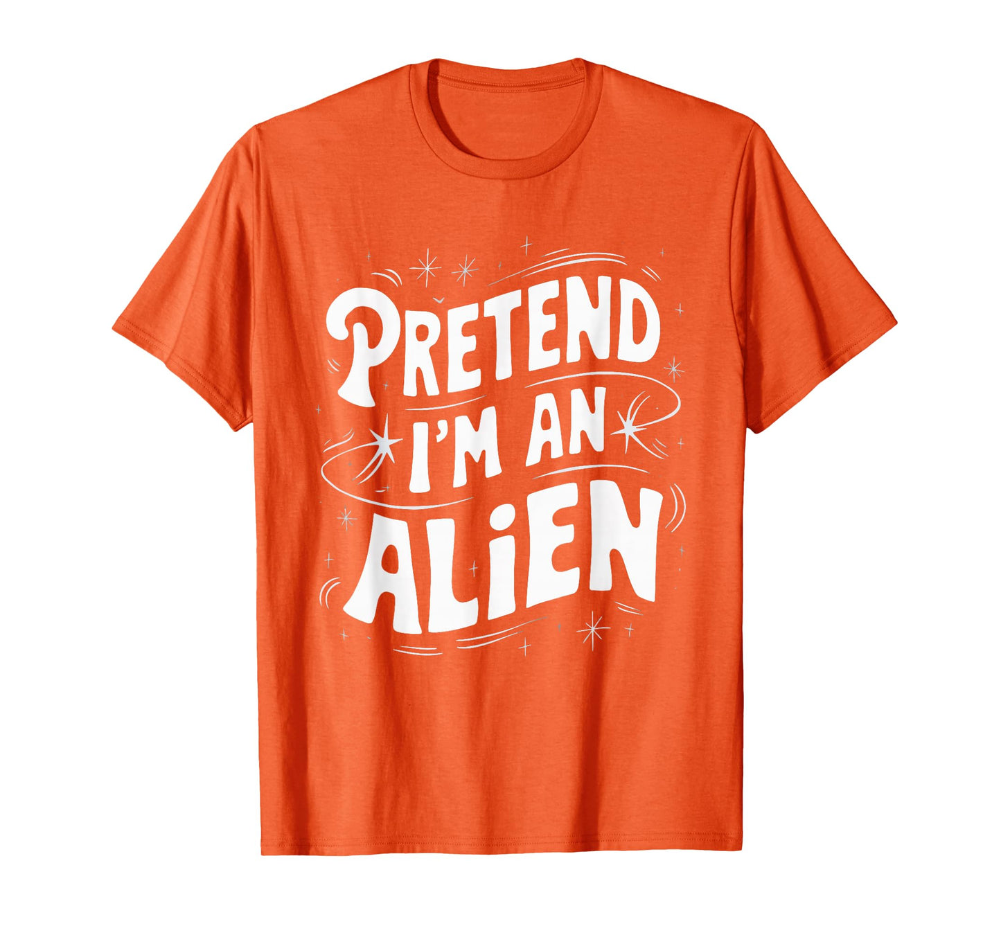 Pretend I'm An Alien T-Shirt