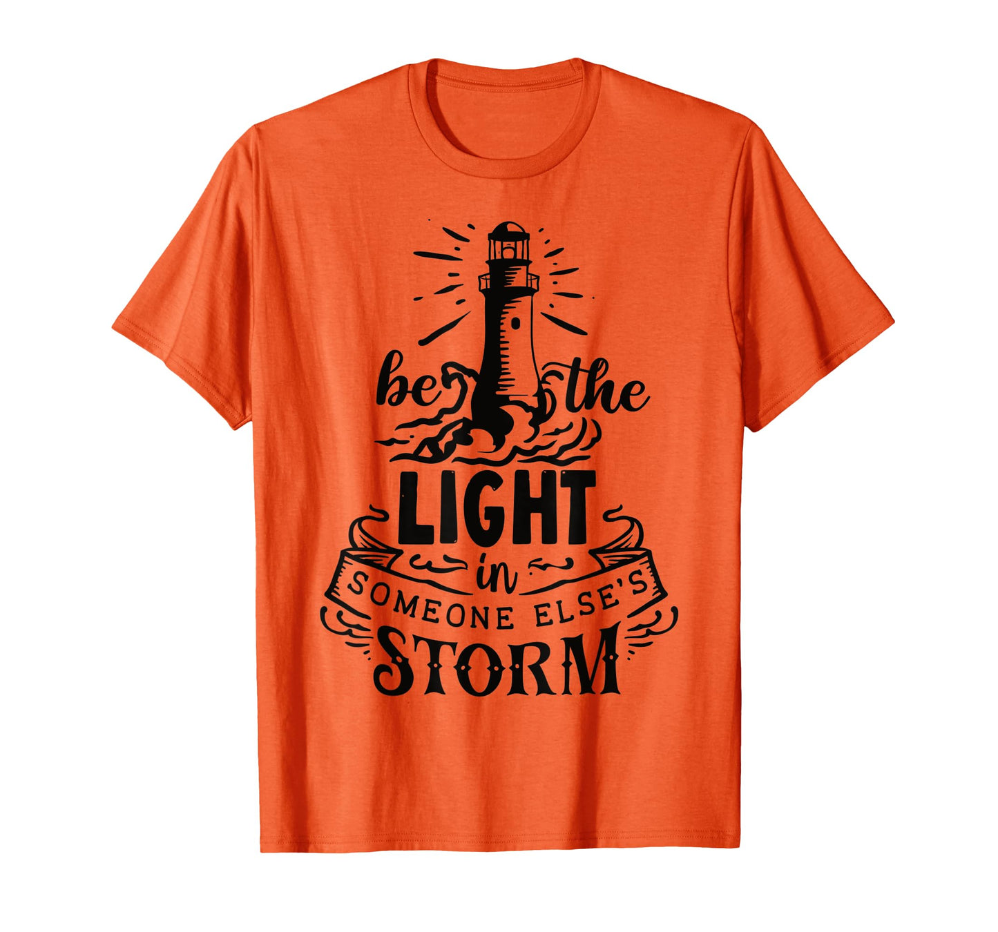 Be the light in someone else's storm T-Shirt