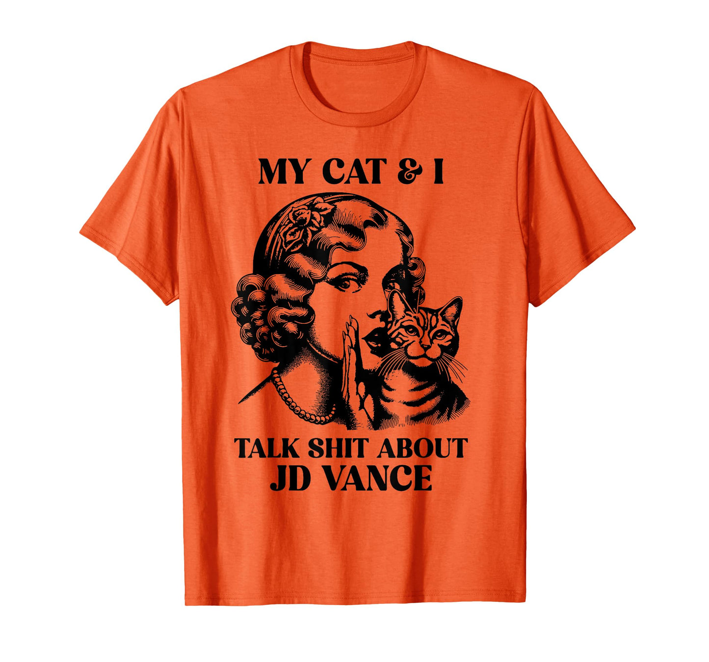 My Cat And I Talk Shit About Jd Vance T-Shirt