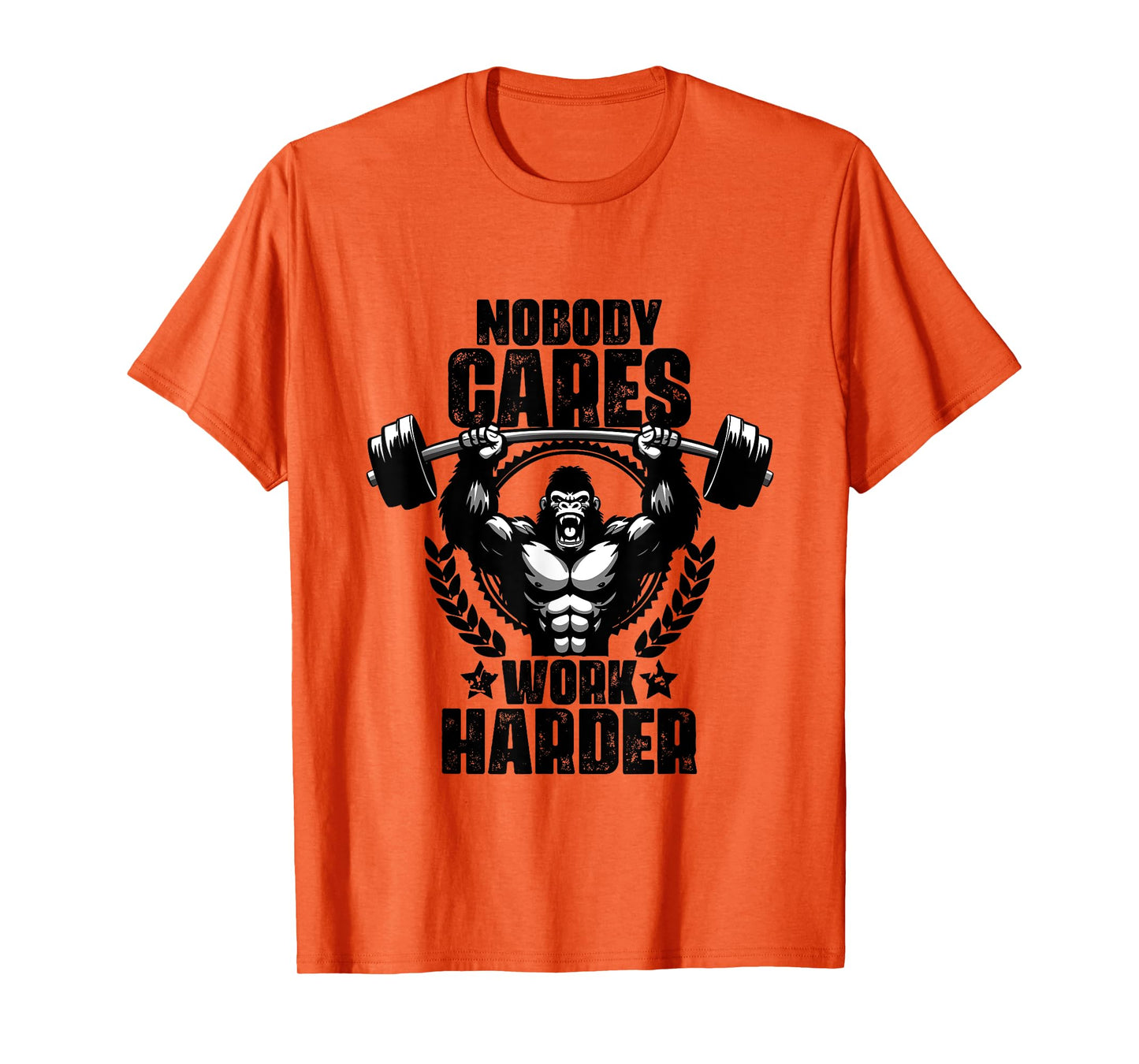 Nobody Cares Work Harder Weightlift Gym Quotes Gym Fitness T-Shirt