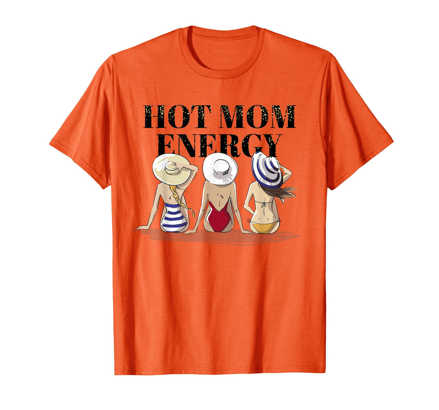 Hot Mom Energy Women Empowerment T-Shirt