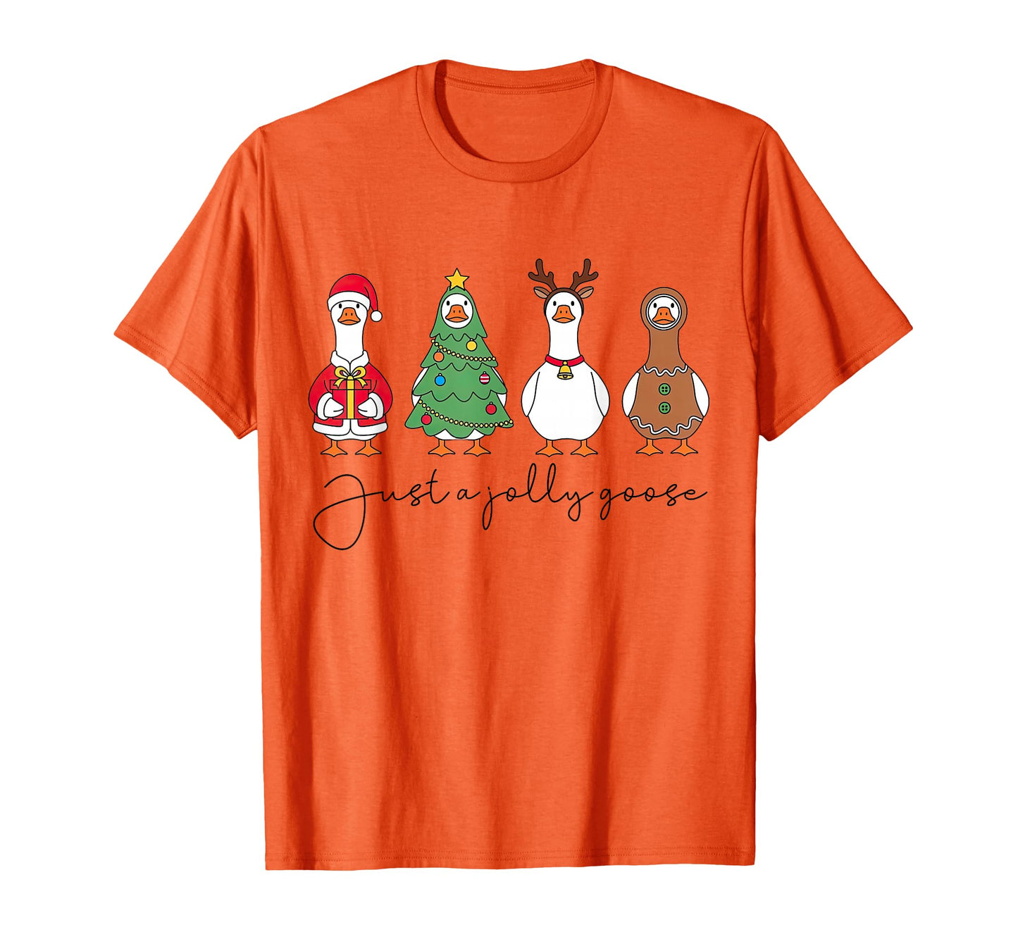 Just A Jolly Goose Christmas Tree Santa Reindeer Gingerbread T-Shirt