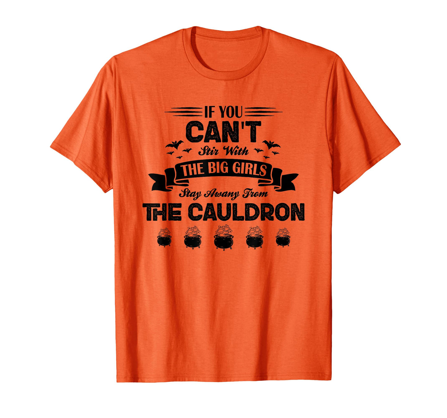 Witch Quote If You Can’t Stir Stay Away from The Cauldron T-Shirt