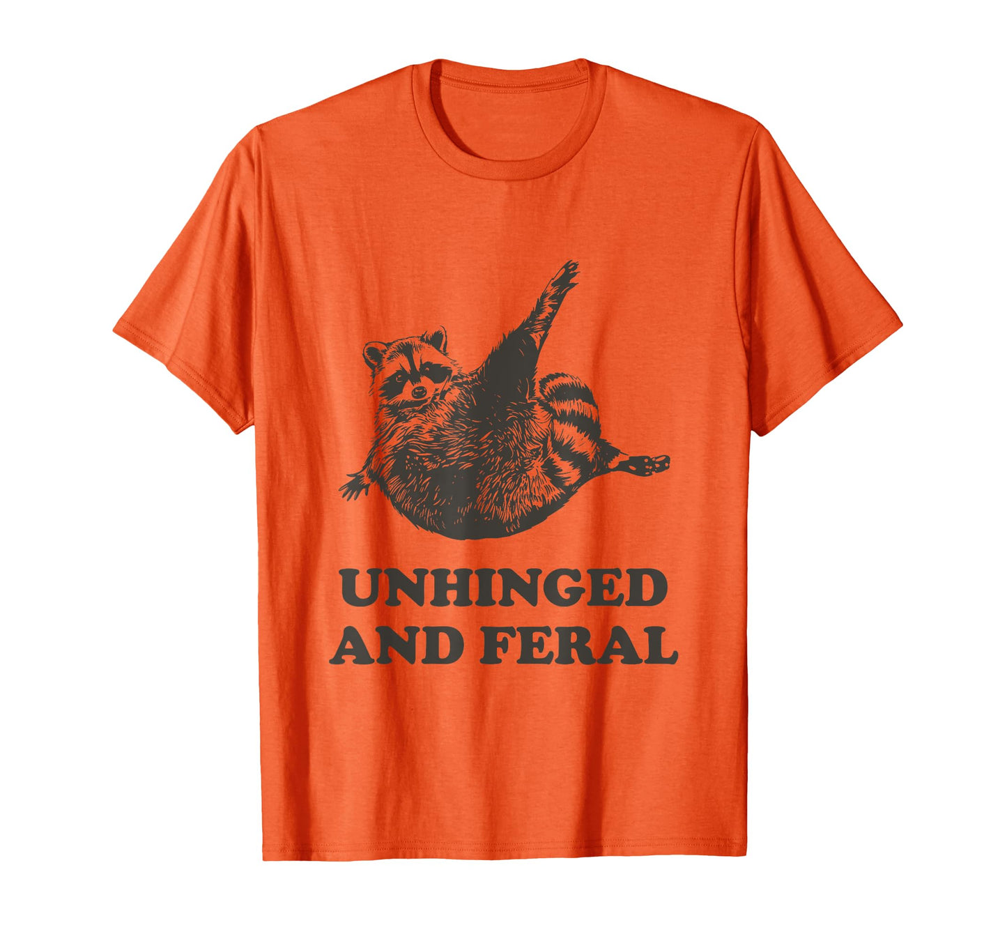 Unhinged And Feral Racoon Lover Humor Funny Raccoon T-Shirt