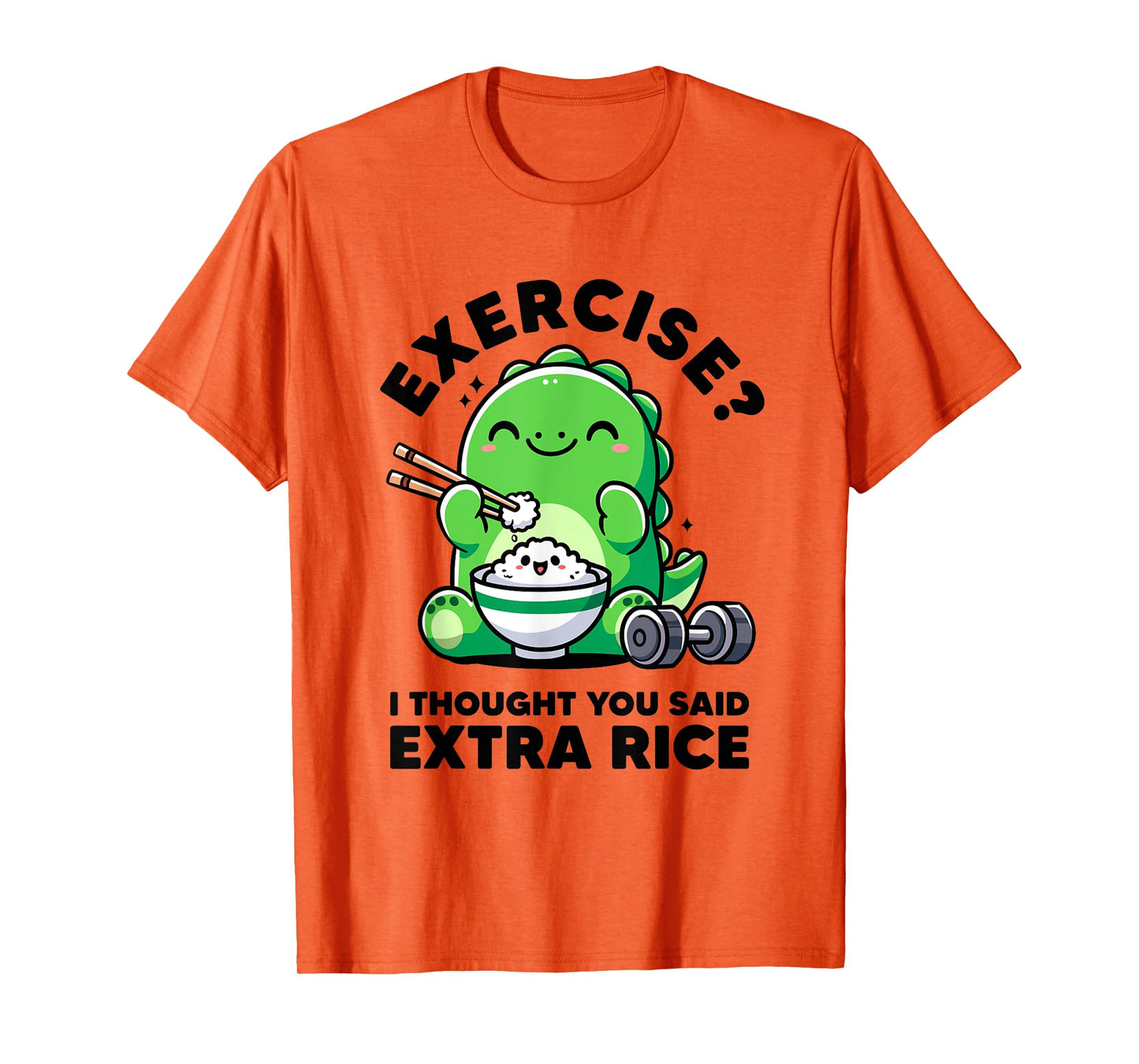 Exercise I Thought You Said Extra Rice Dinosaur Workout Dino T-Shirt