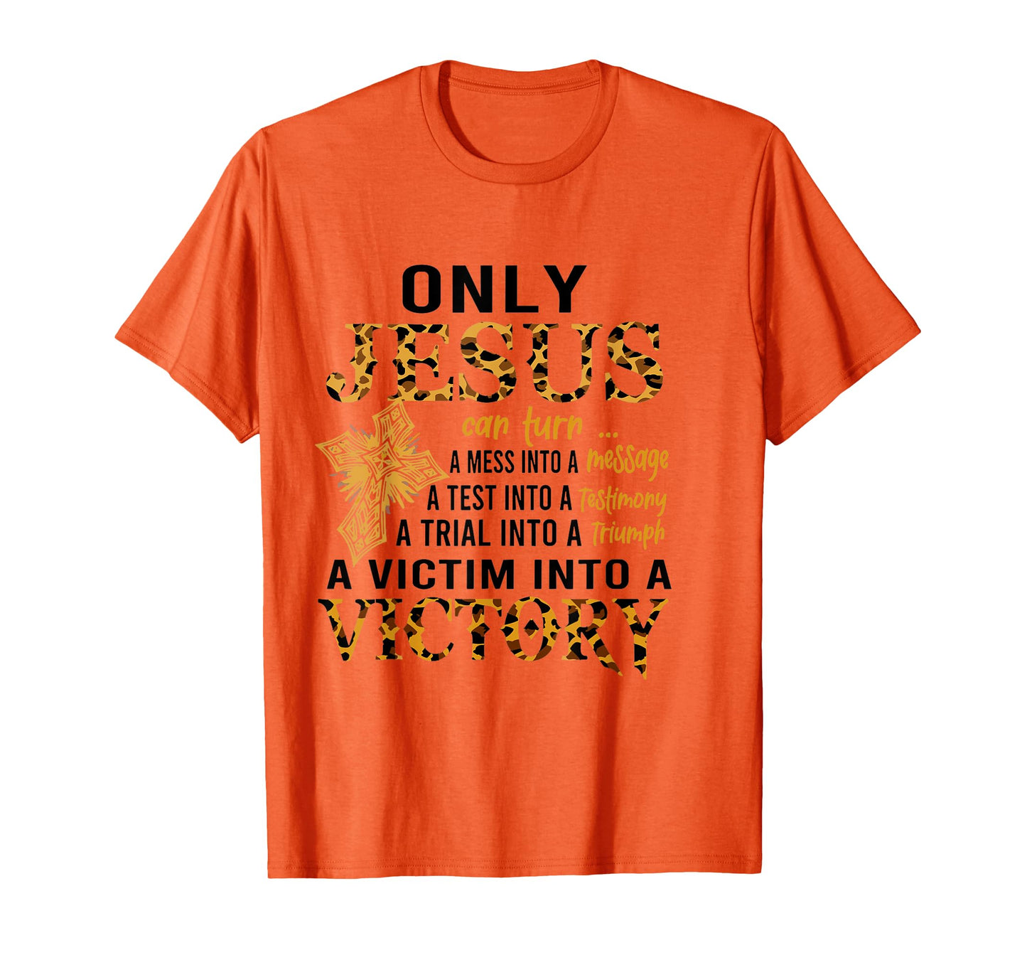 Only Jesus Can Turn A Mess To A Message Test Into Testimony T-Shirt