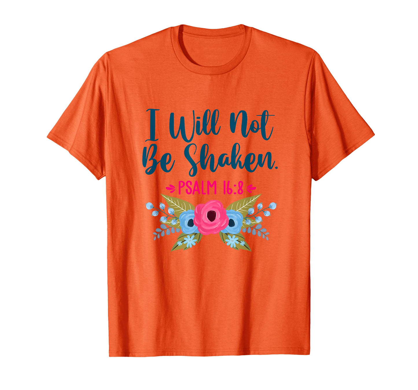 I Will Not Be Shaken Psalm 16:8 Christian Faith Jesus God T-Shirt