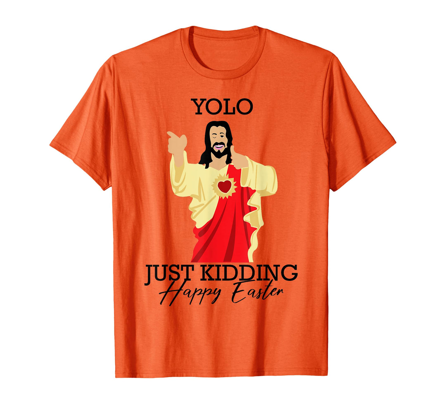 Yolo Just Kidding Happy Easter Funny Jesus Shirt T-Shirt