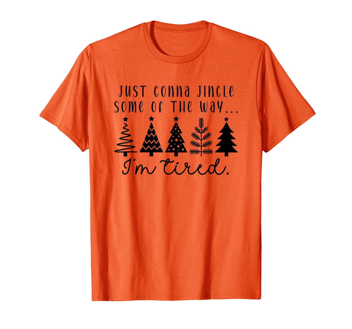 Just Gonna Jingle Some Tired Trendy Funny Christmas Tree T-Shirt