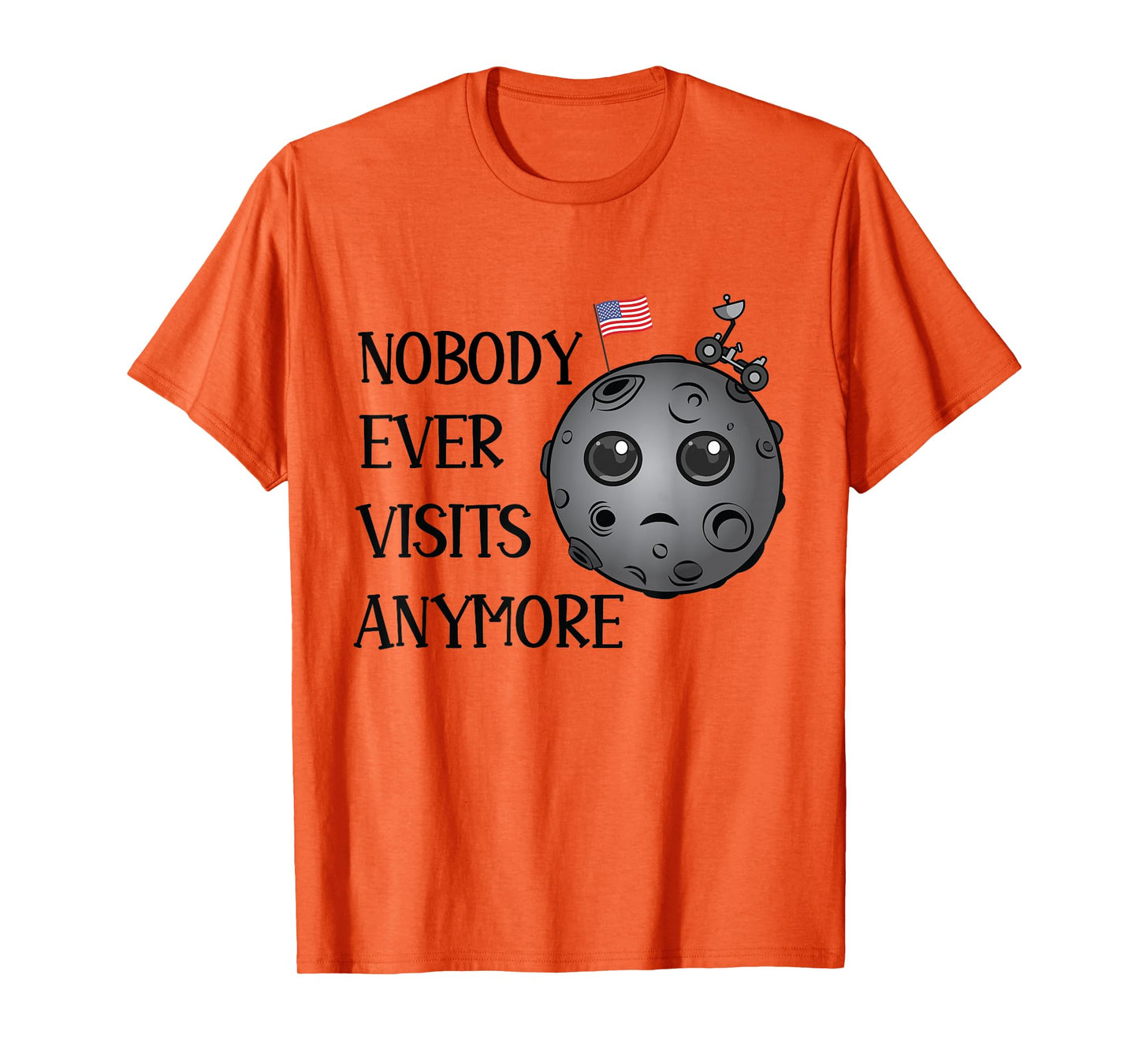 Nobody Ever Visits Anymore Moon Landing Funny Space T-Shirt