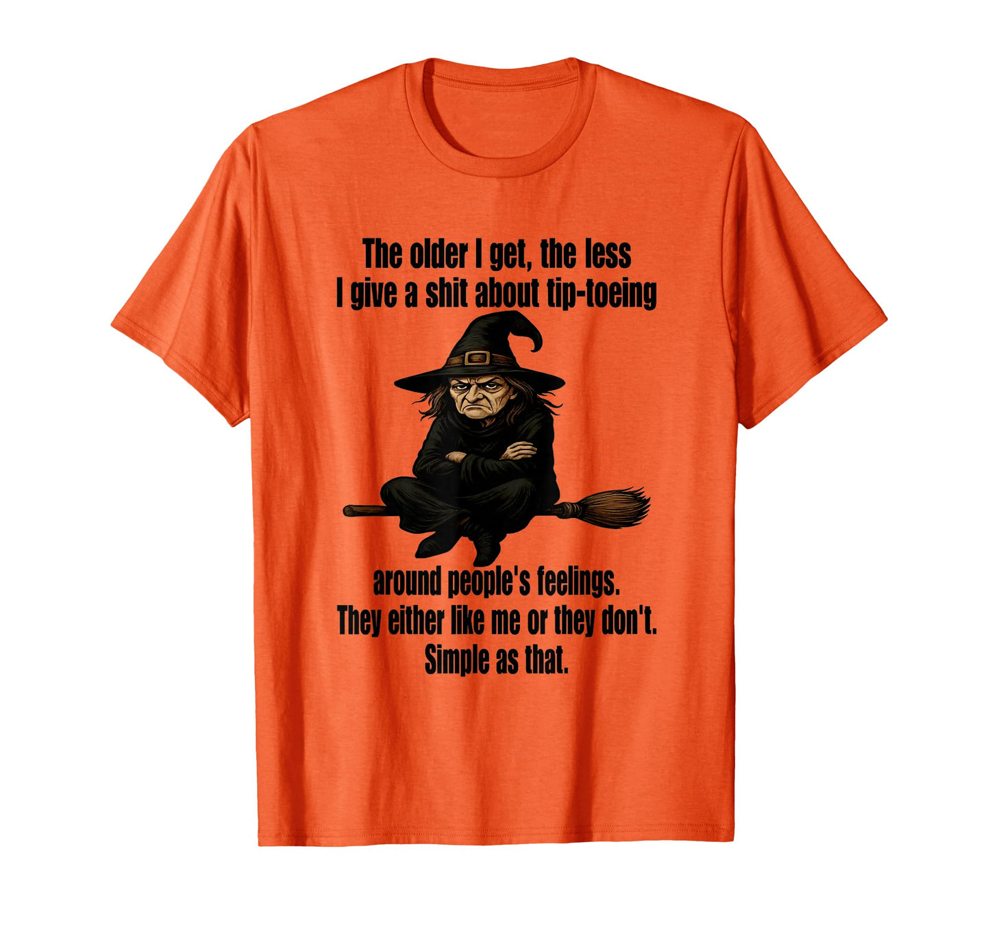 Witch The Older I Get The Less I Give A Shit About T-Shirt