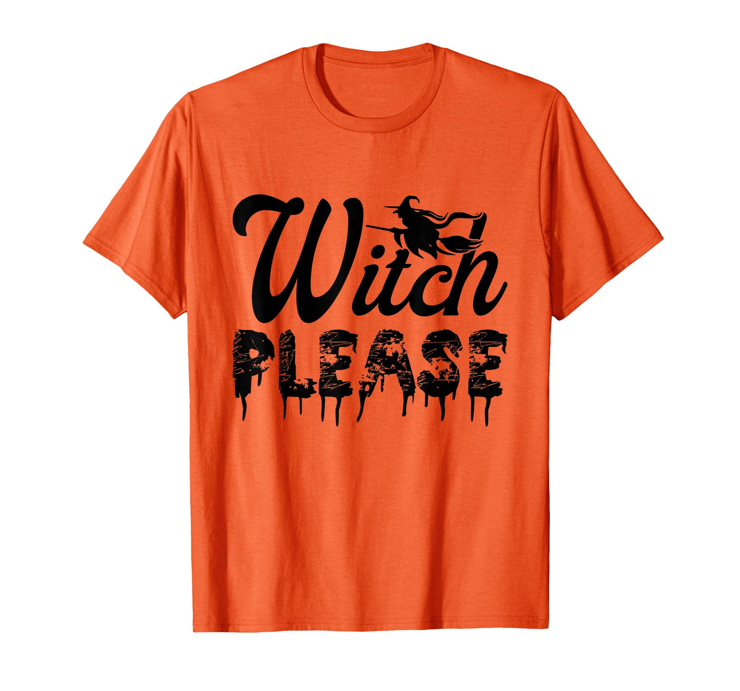 Witch Please Funny Halloween Witchy T-Shirt