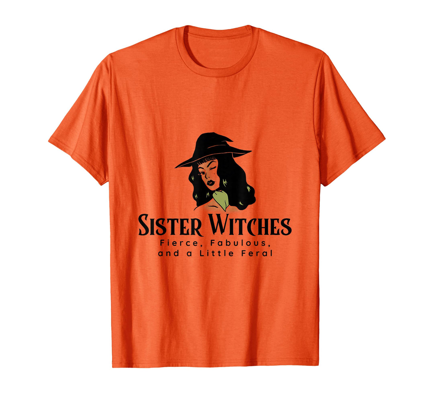 Sister Witches Fierce, Fabulous, and a Little Feral T-Shirt