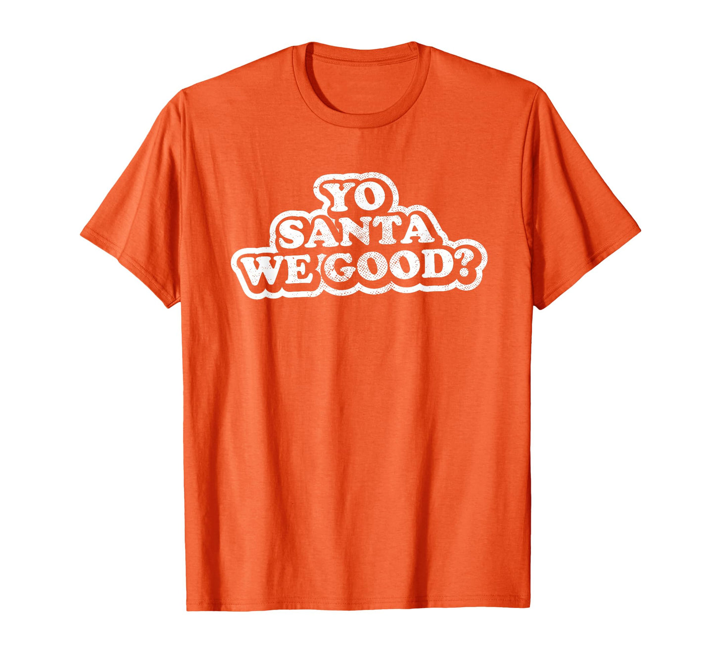 Funny Naughty Adult Christmas, Yo Santa We Good? T-Shirt