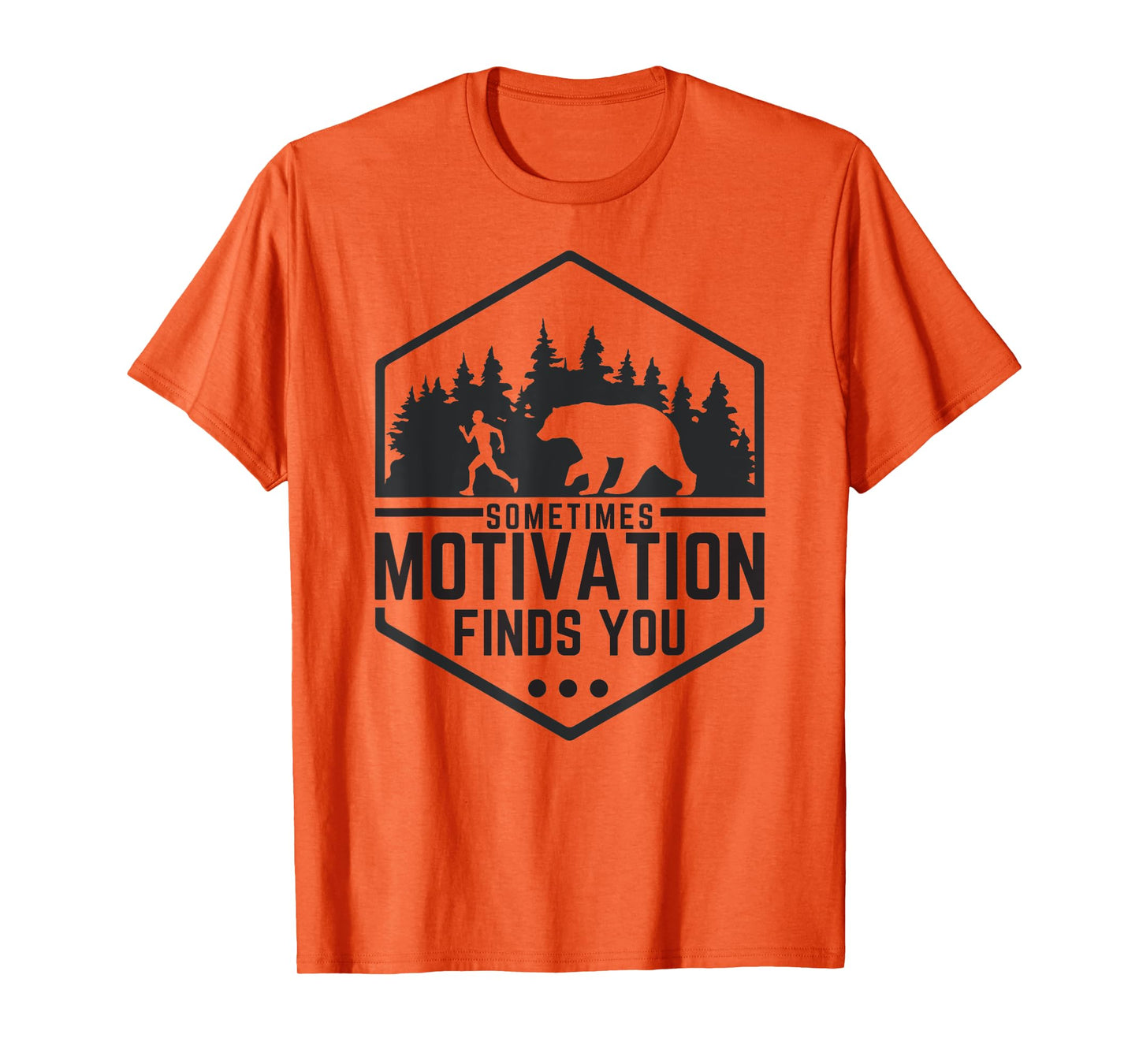 Sometimes Motivation Finds You Funny Running Gym Fit Shirt T-Shirt