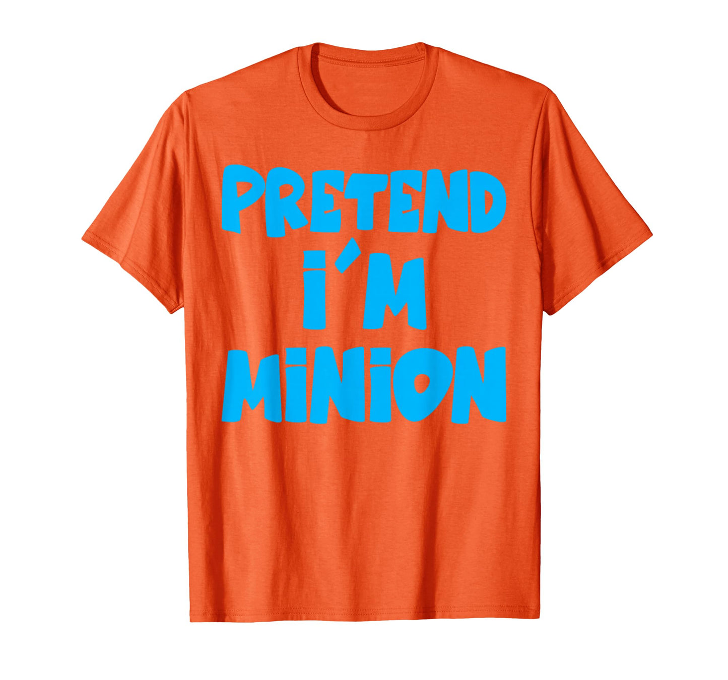 Pretend I'm Minion Costume Family Lazy Easy Halloween T-Shirt