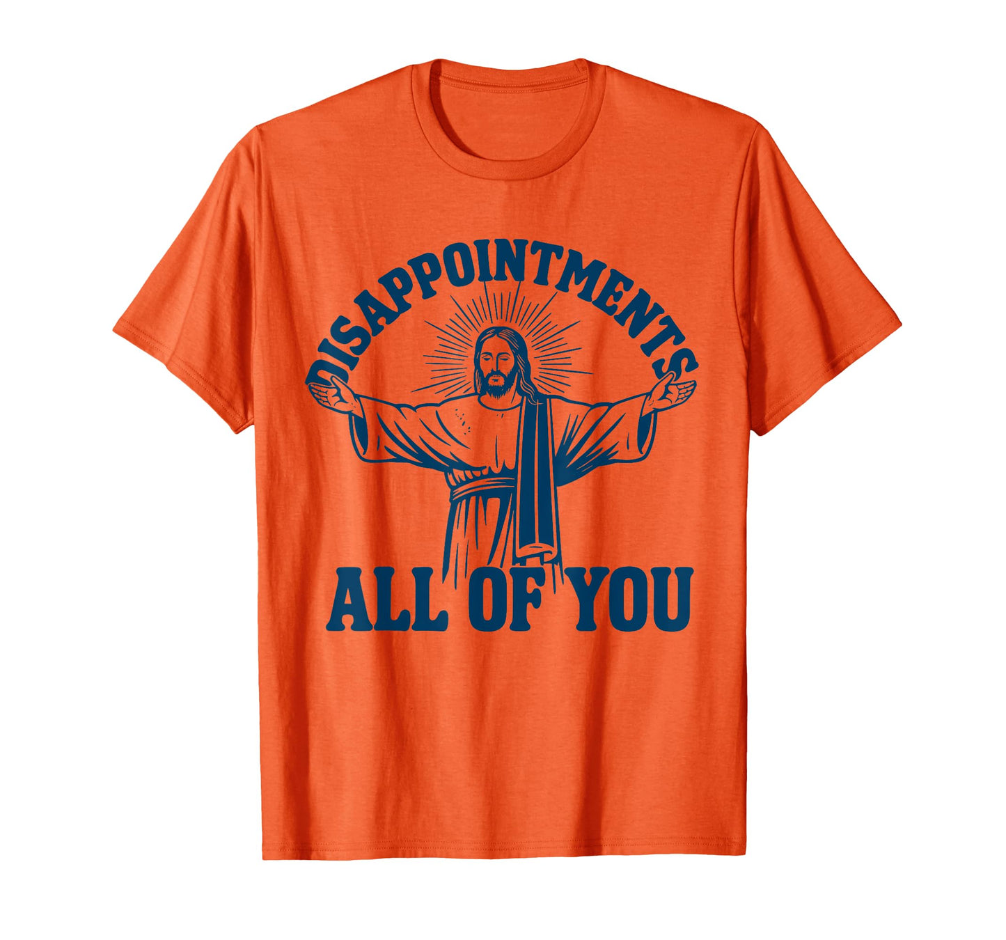Disappointments All Of You Jesus T-Shirt
